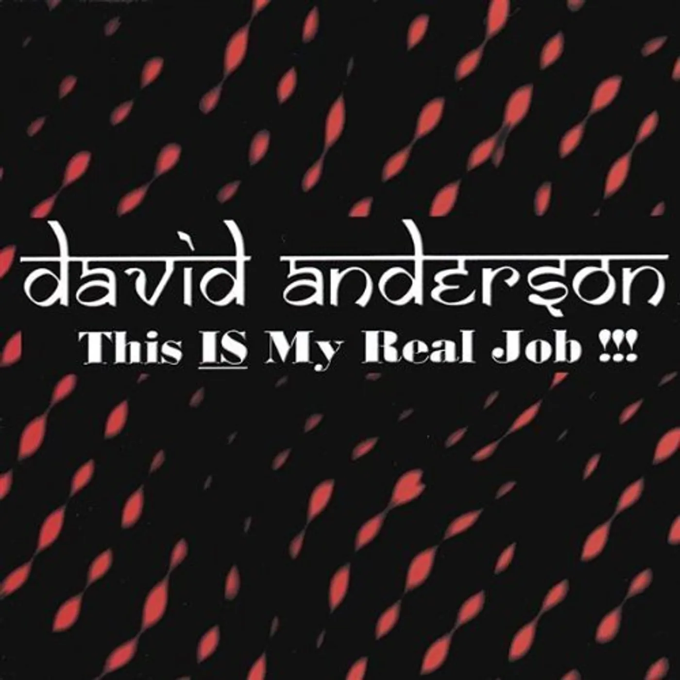 David Anderson THIS IS MY REAL JOB!!!!! CD
