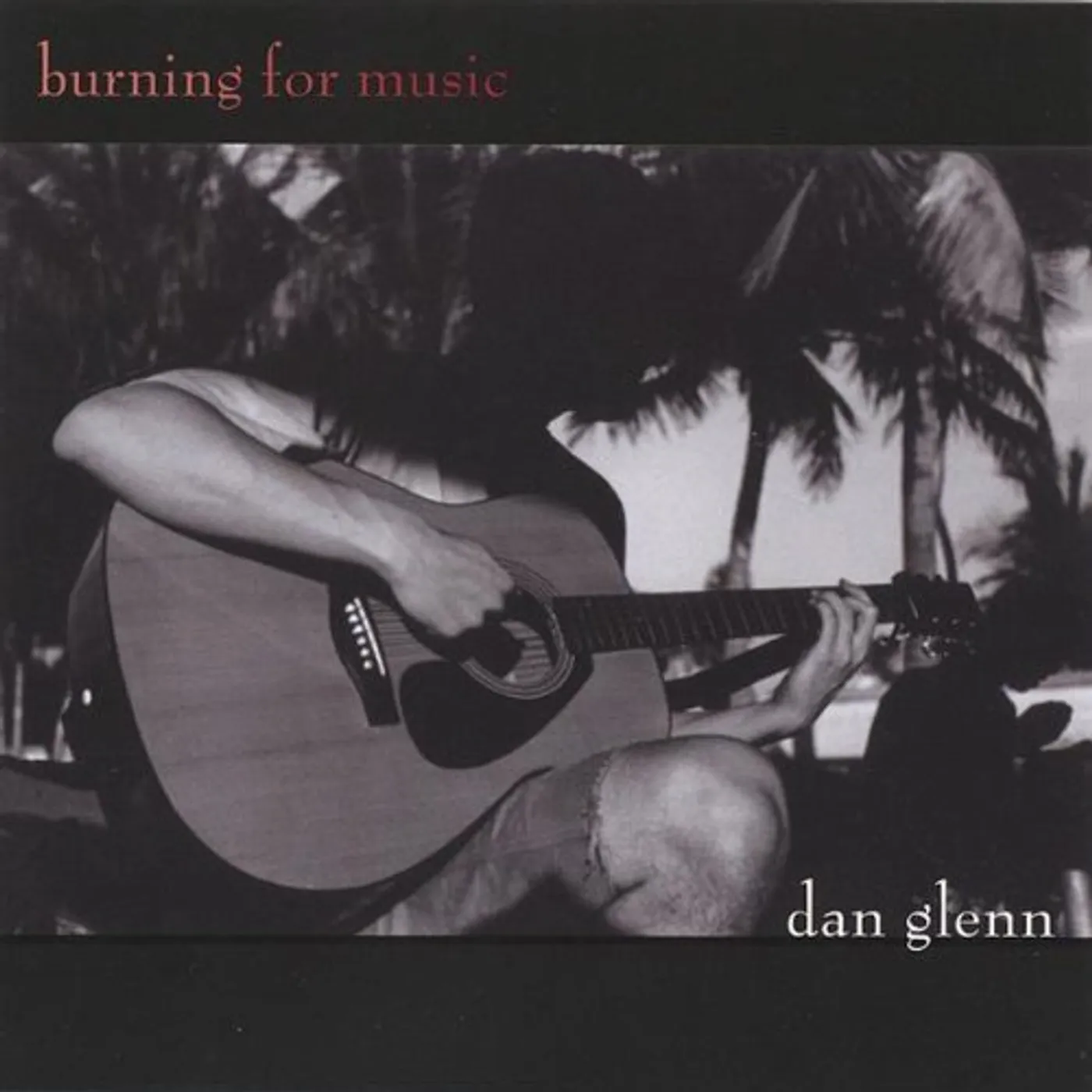 Dan Glenn BURNING FOR MUSIC CD