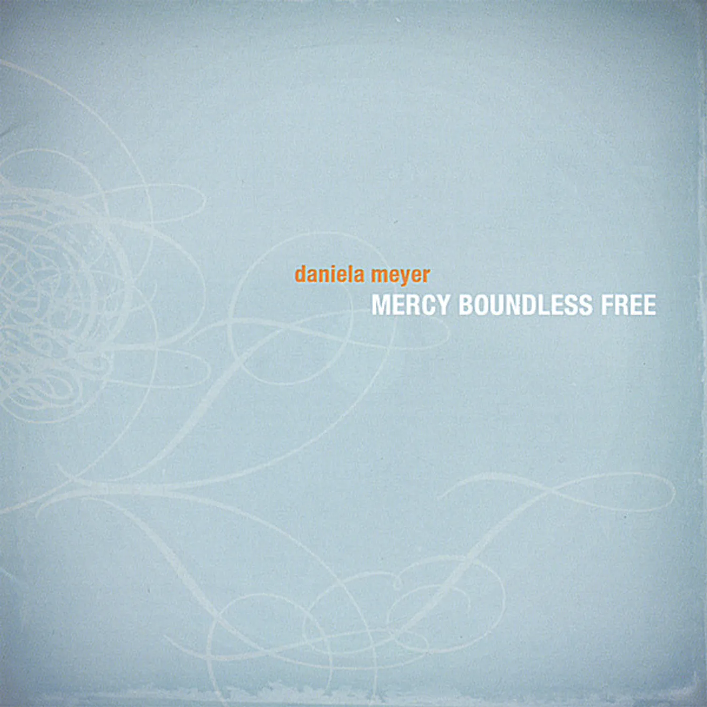 Daniela Meyer MERCY BOUNDLESS FREE CD