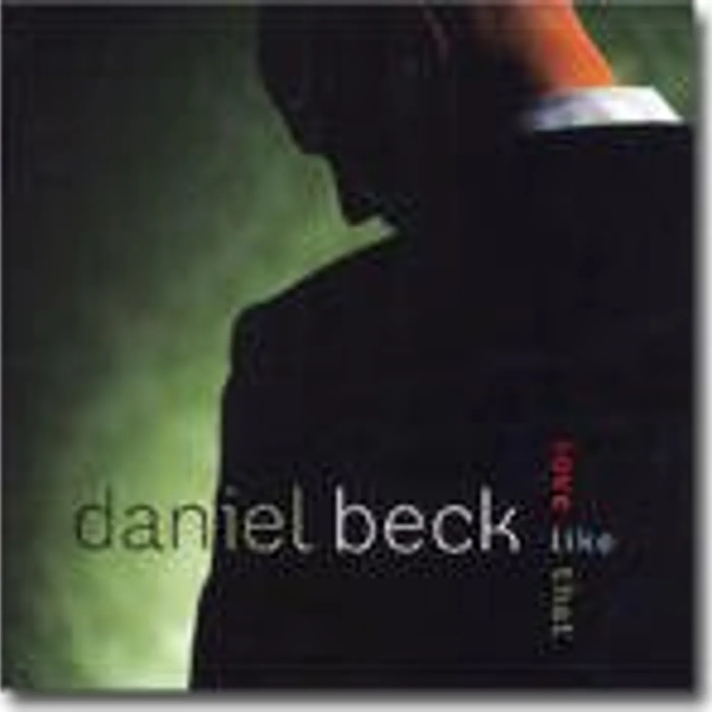 Daniel Beck LOVE LIKE THAT CD