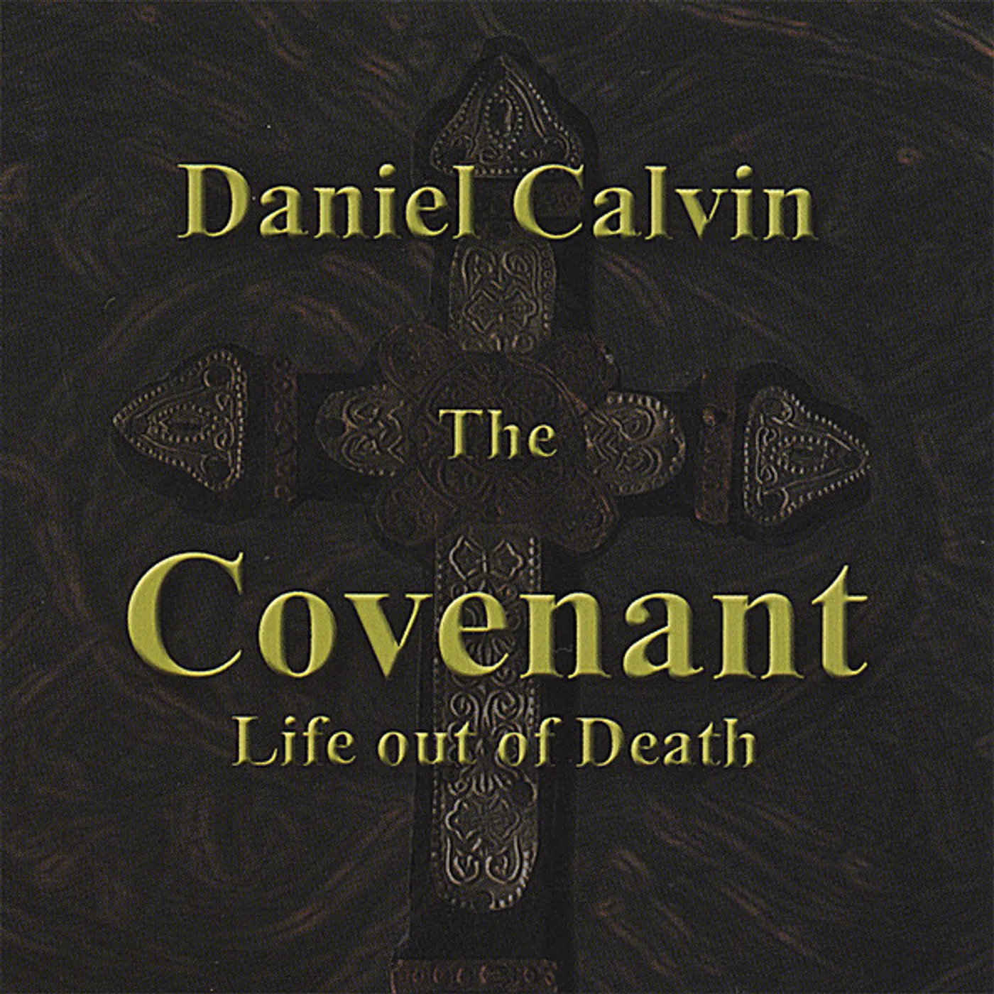 Daniel Calvin COVENANT LIFE OUT OF DEATH CD