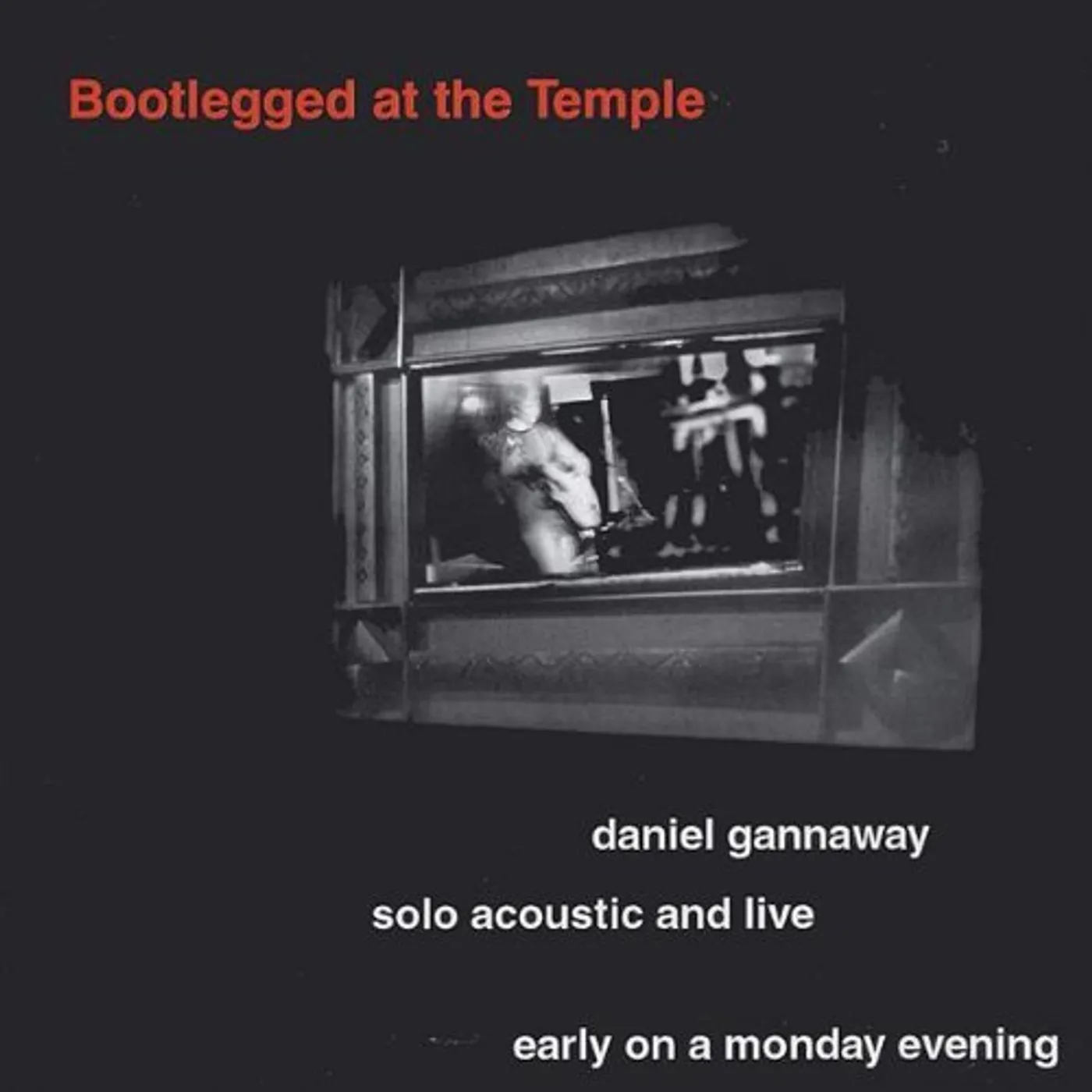 Daniel Gannaway BOOTLEGGED AT THE TEMPLE CD