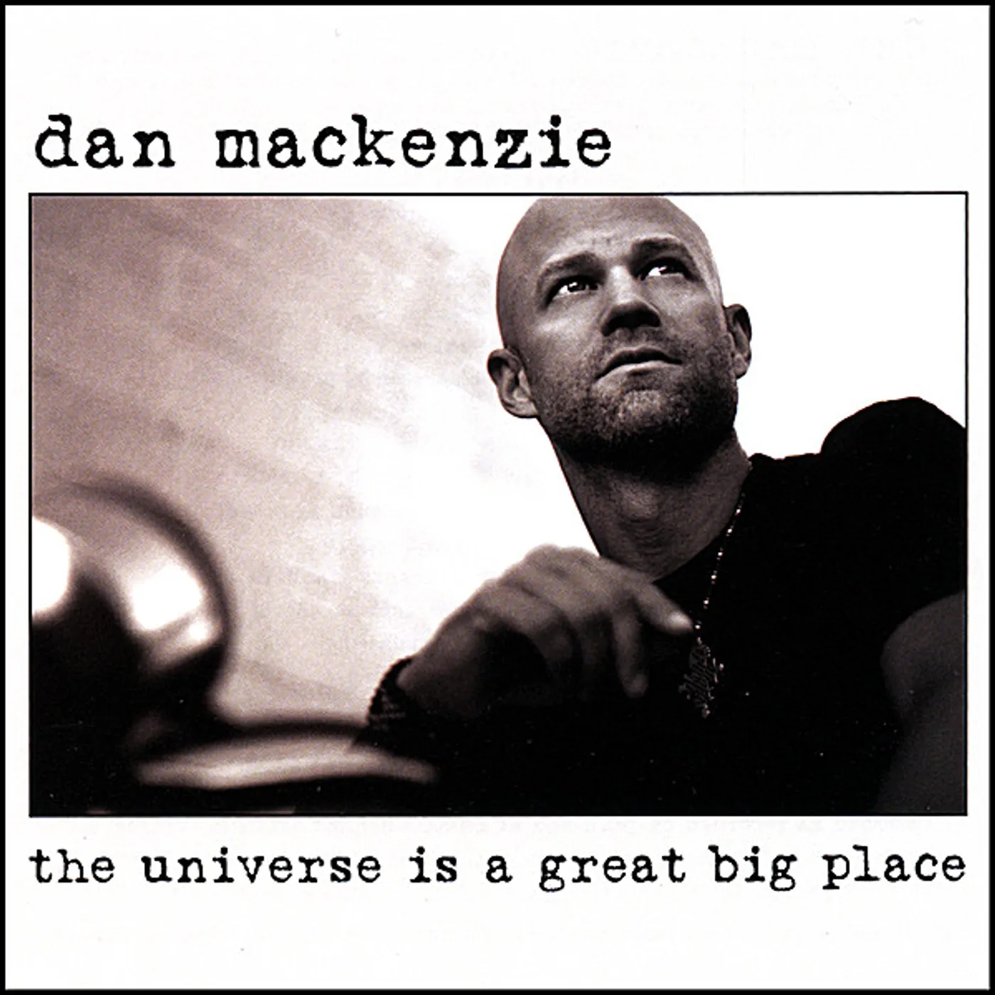 Dan Mackenzie UNIVERSE IS A GREAT BIG PLACE CD