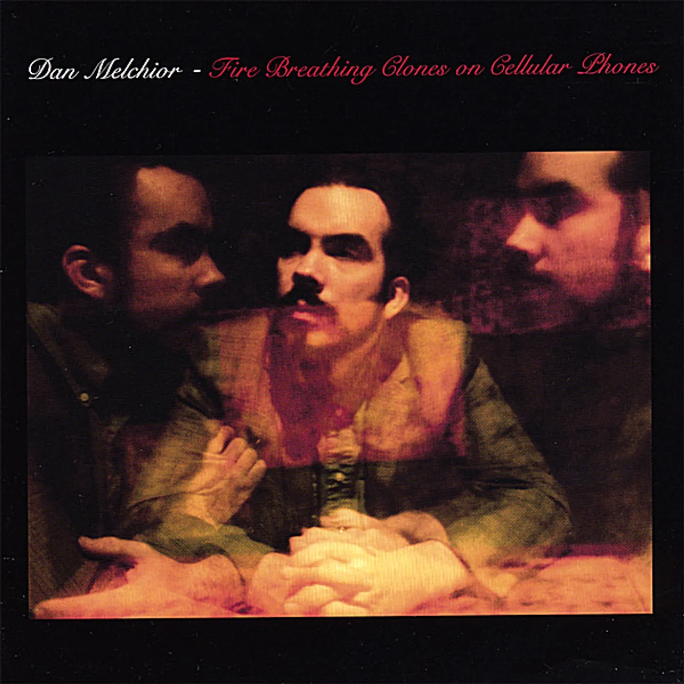 Dan Melchior FIRE BREATHING CLONES ON CELLULAR PHONES CD