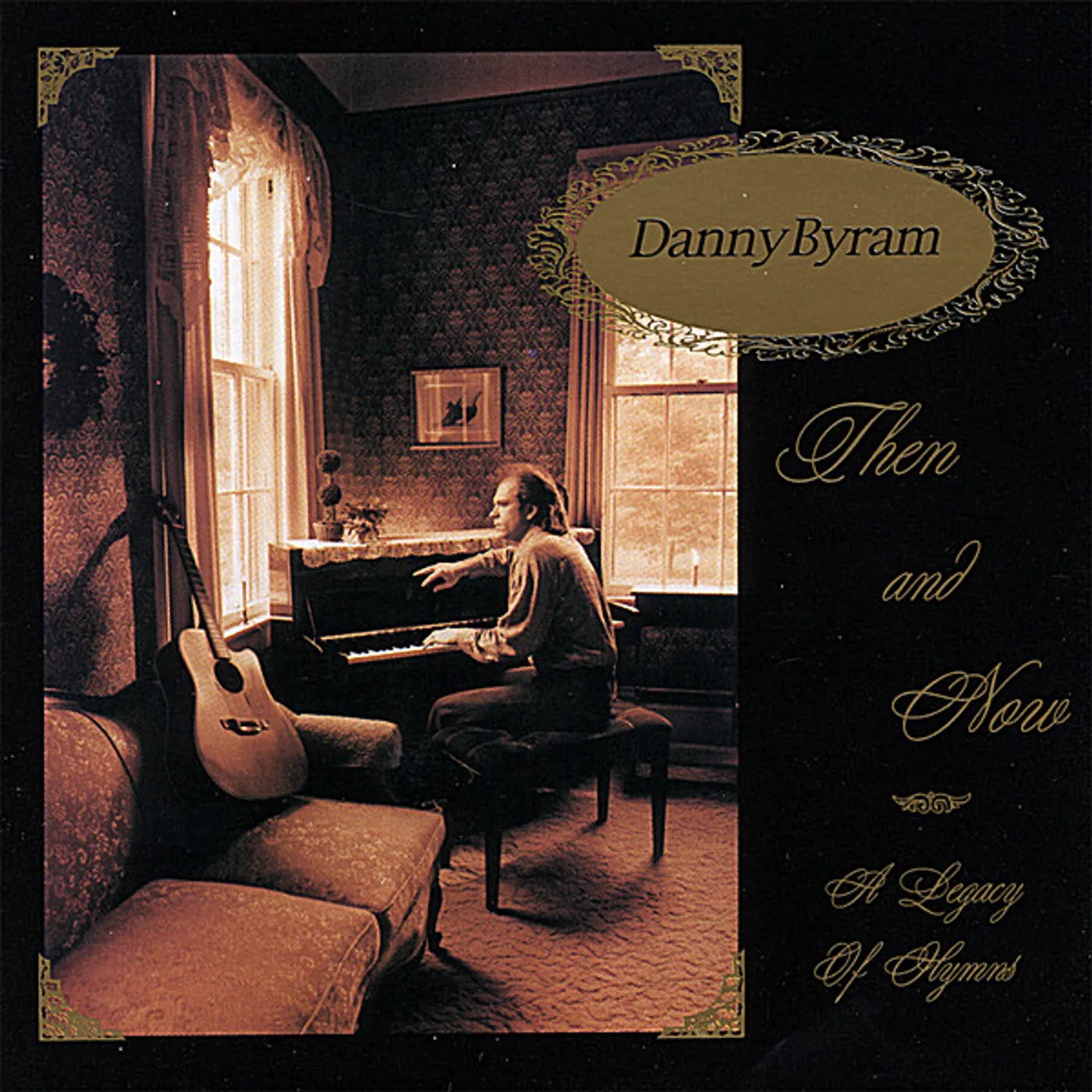 Danny Byram THEN & NOW: A LEGACY OF HYMNS CD