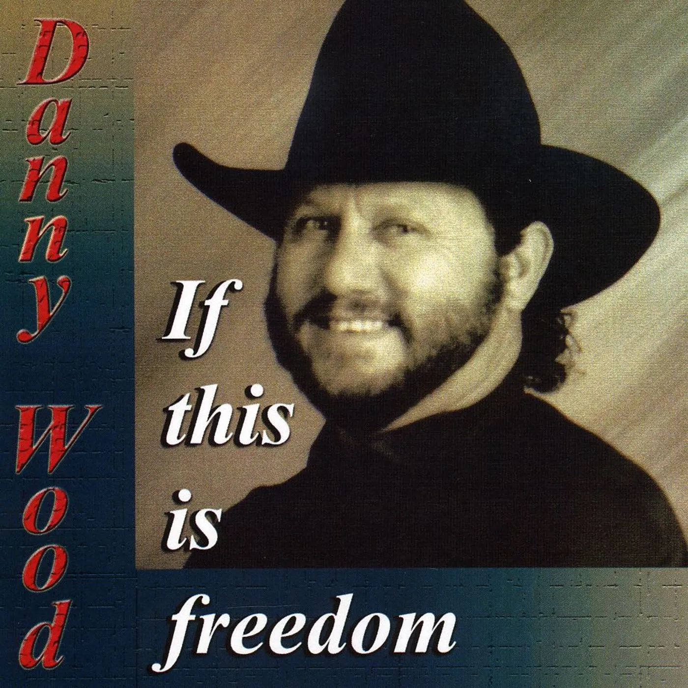 Danny Wood IF THIS IS FREEDOM CD
