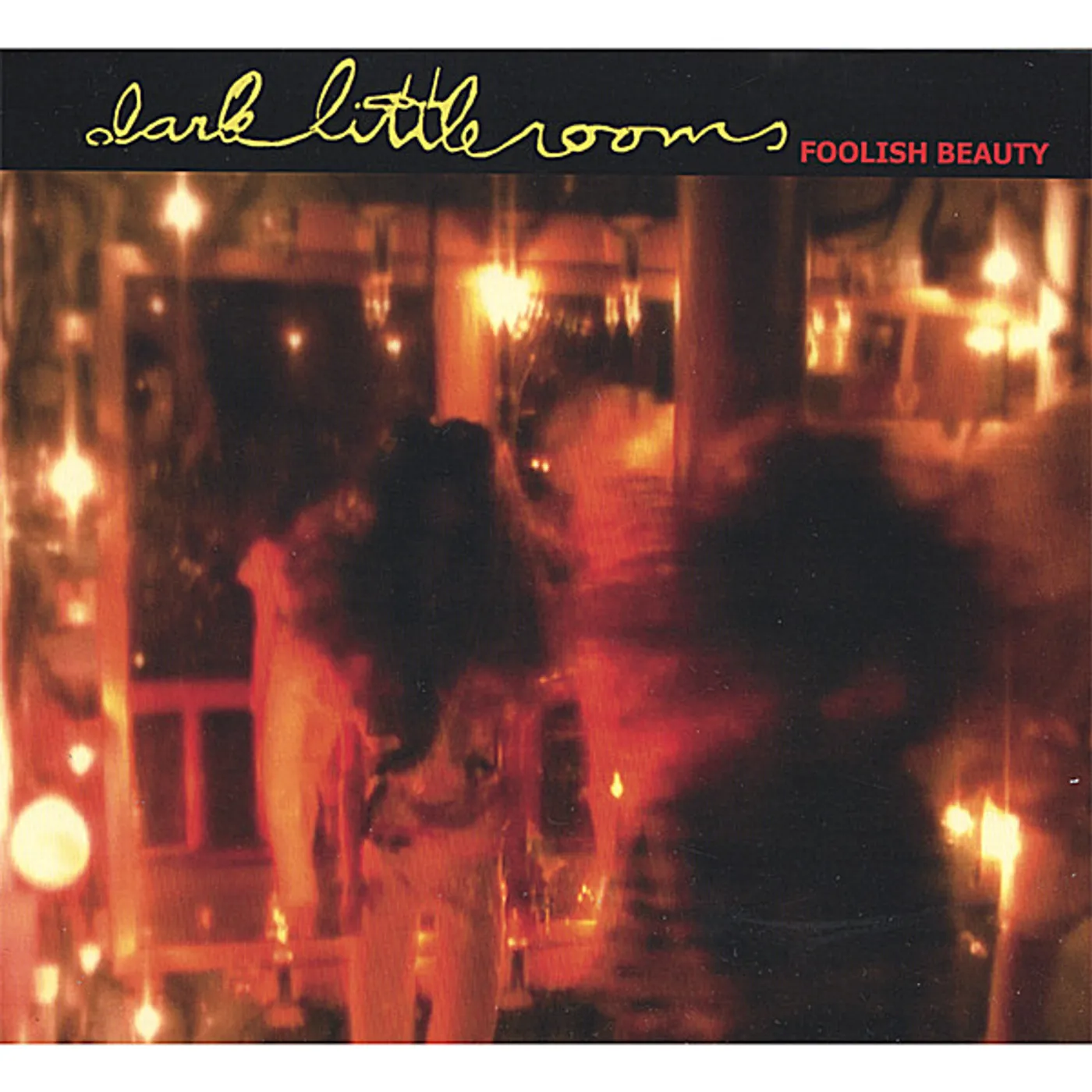 Dark Little Rooms FOOLISH BEAUTY CD
