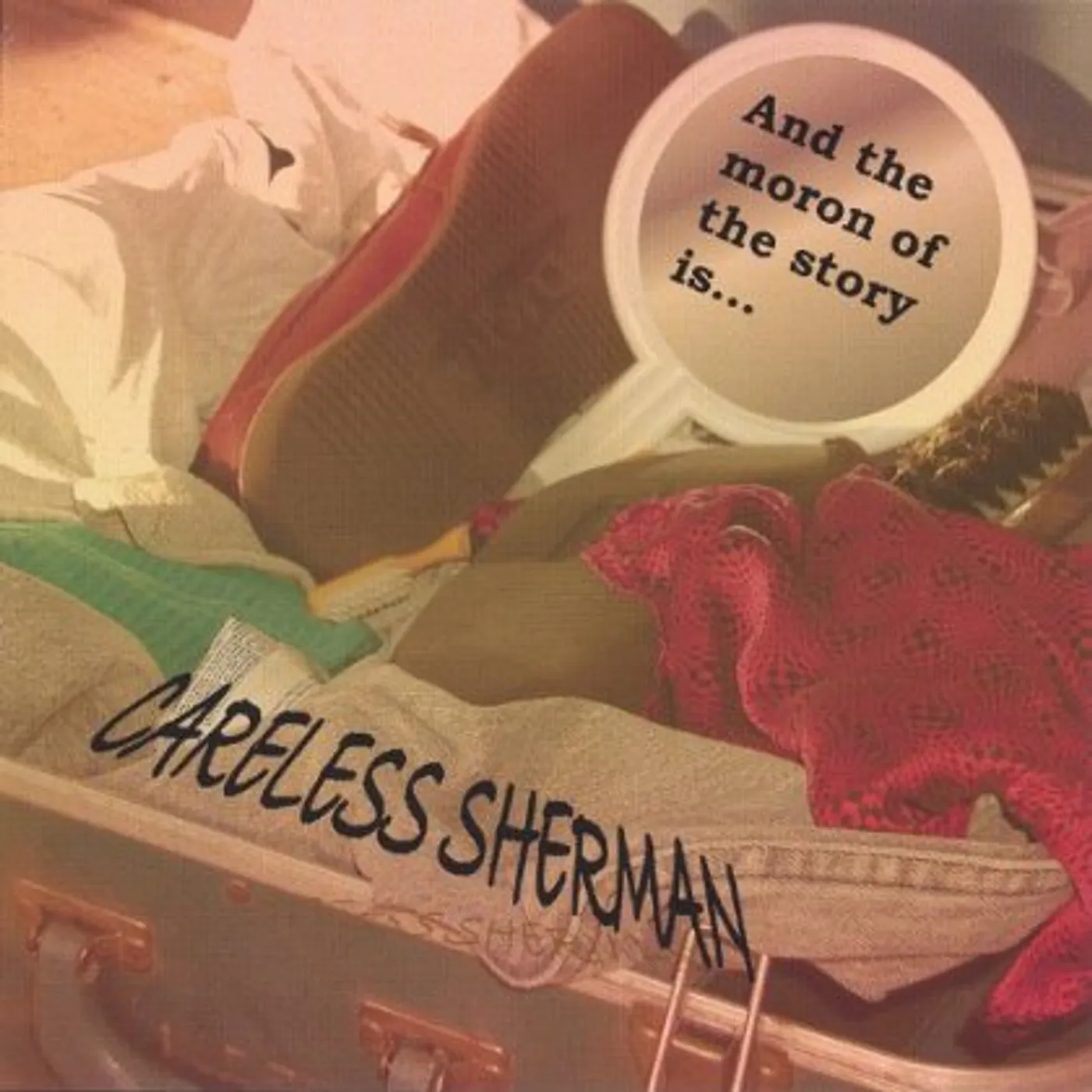 Careless Sherman AND THE MORON OF THE STORY IS CD