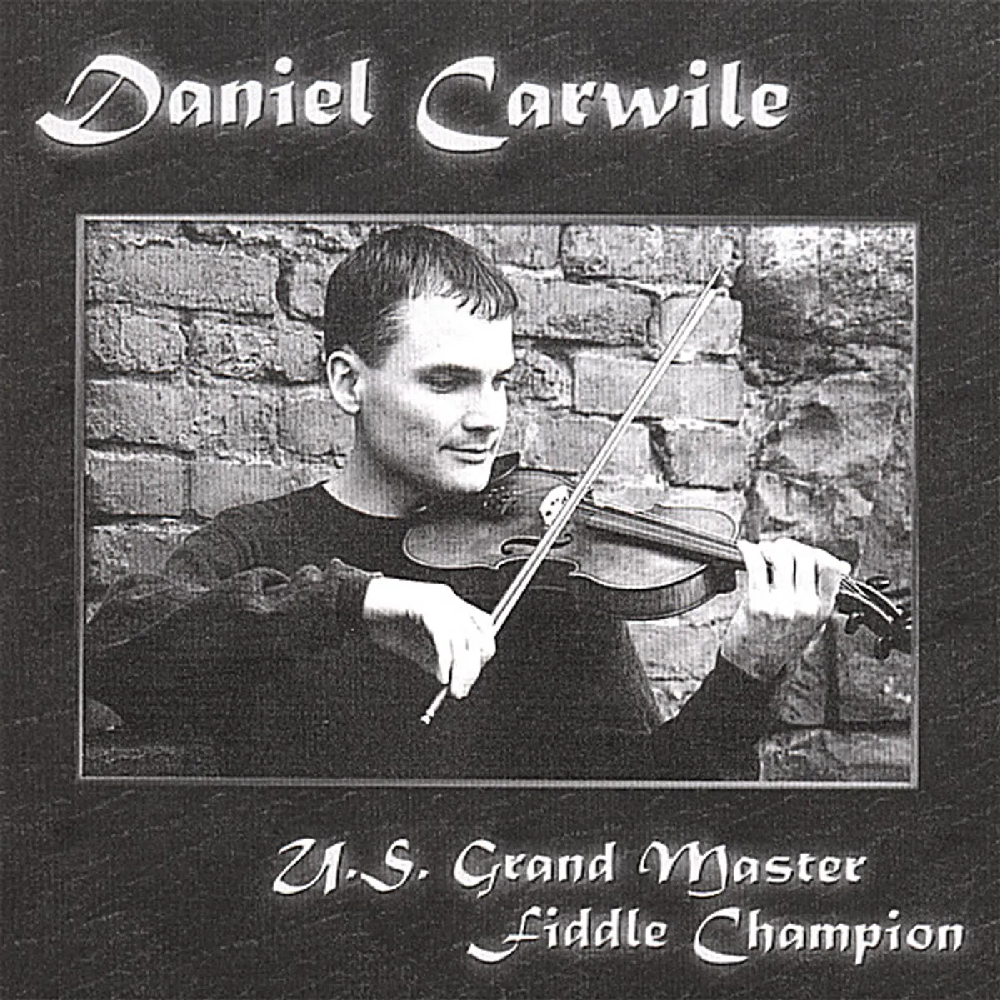 Daniel Carwile U.S. GRAND MASTER FIDDLE CHAMPION CD