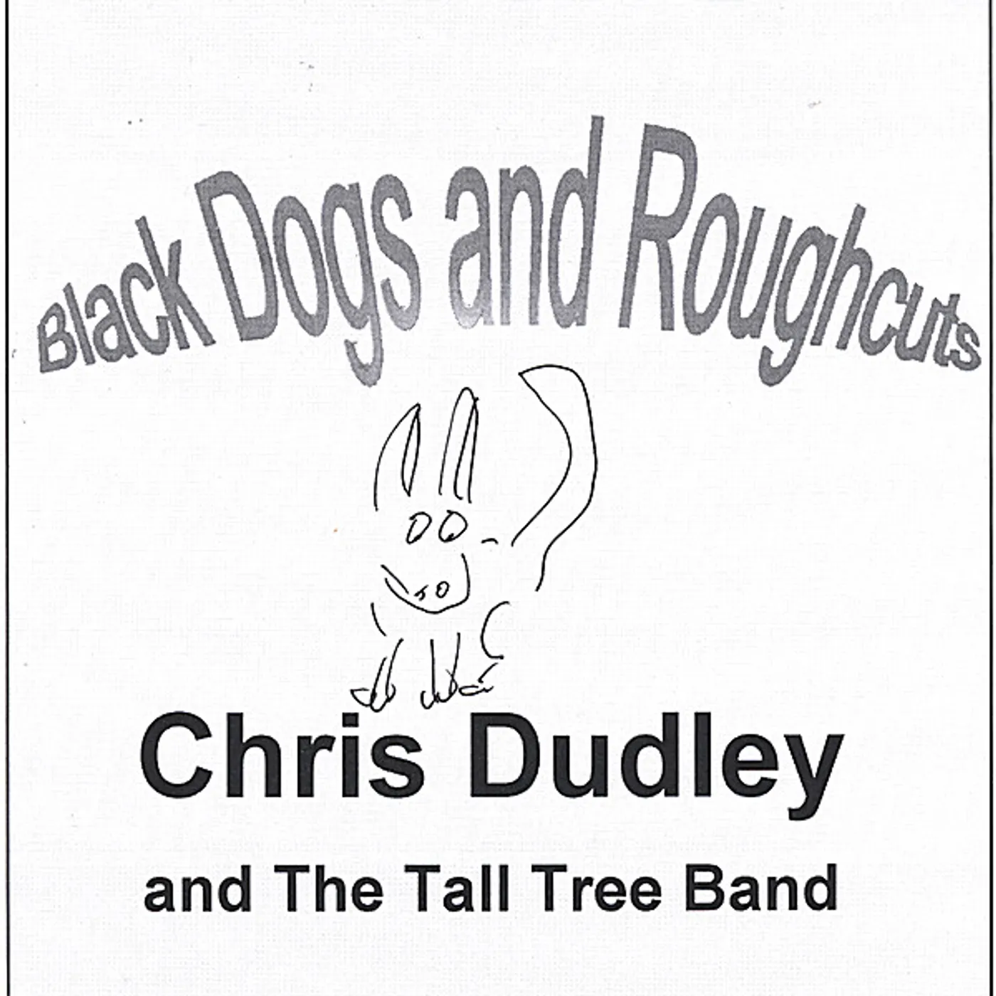 Chris Dudley & The Tall Tree Band BLACK DOGS & ROUGHCUTS CD