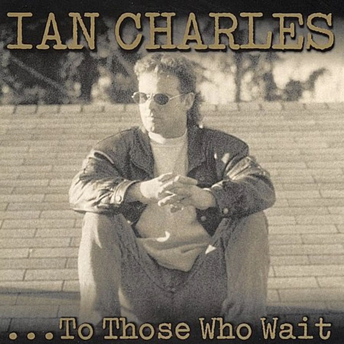 Ian Charles TO THOSE WHO WAIT CD