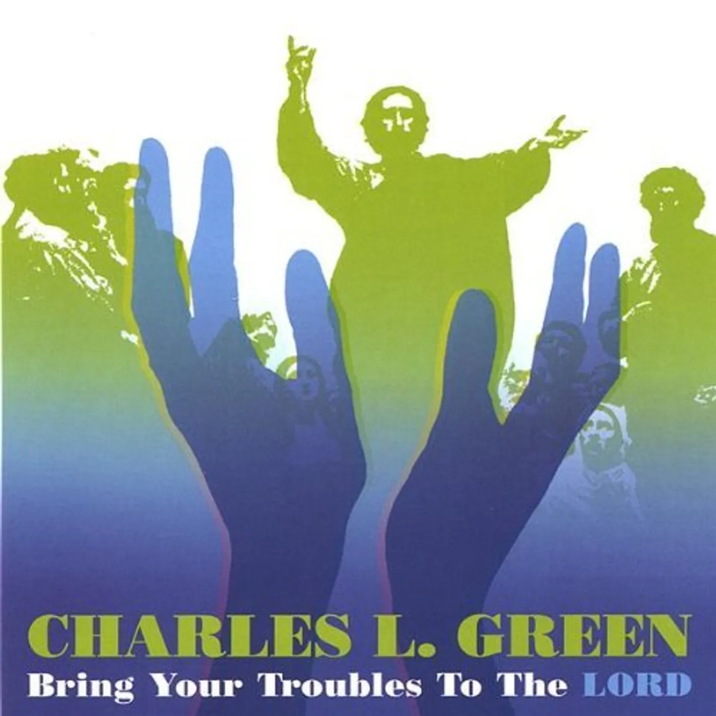 Charles Green BRING YOUR TROUBLES TO THE LORD CD