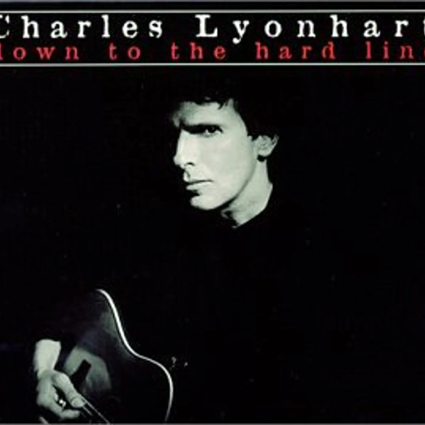 Charles Lyonhart DOWN TO THE HARD LINE CD