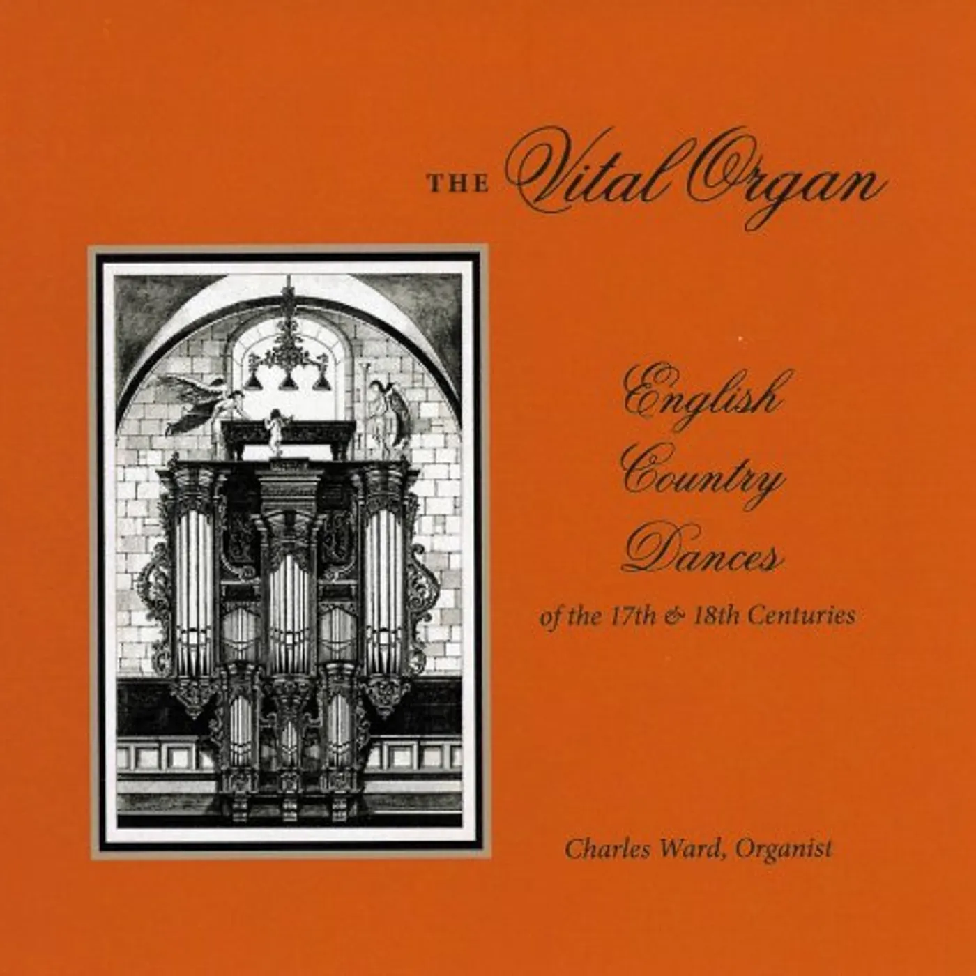 Charles Ward VITAL ORGAN: ENGLISH COUNTRY DANCES OF THE 17TH & CD