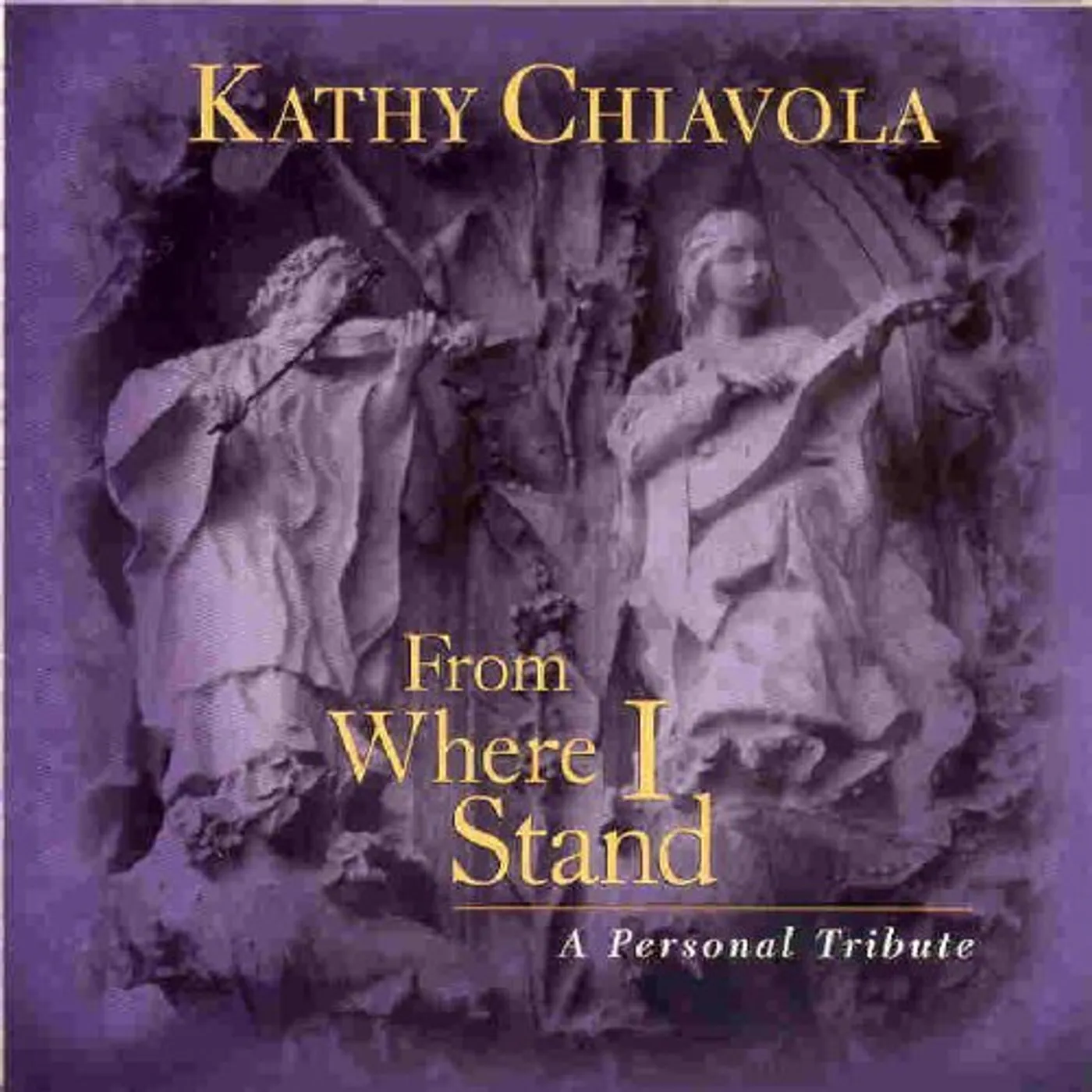 Kathy Chiavola FROM WHERE I STAND CD