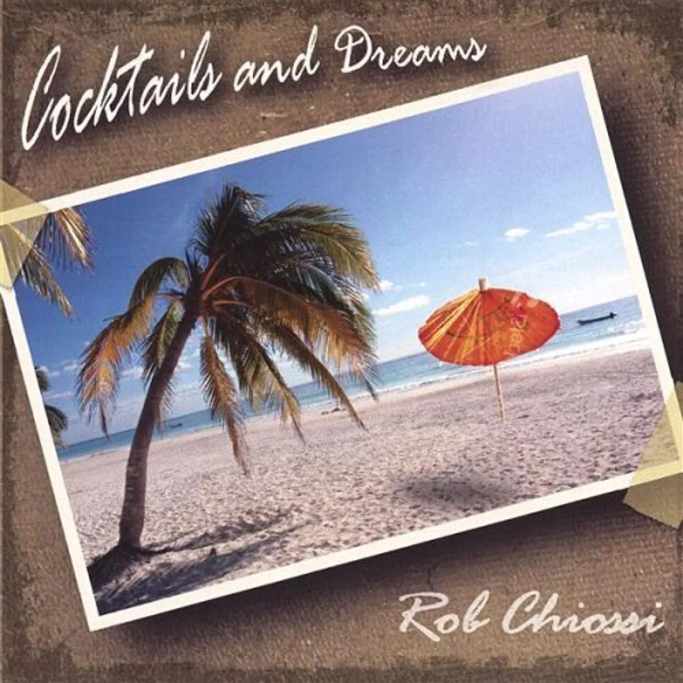 Rob Chiossi COCKTAILS & DREAMS CD