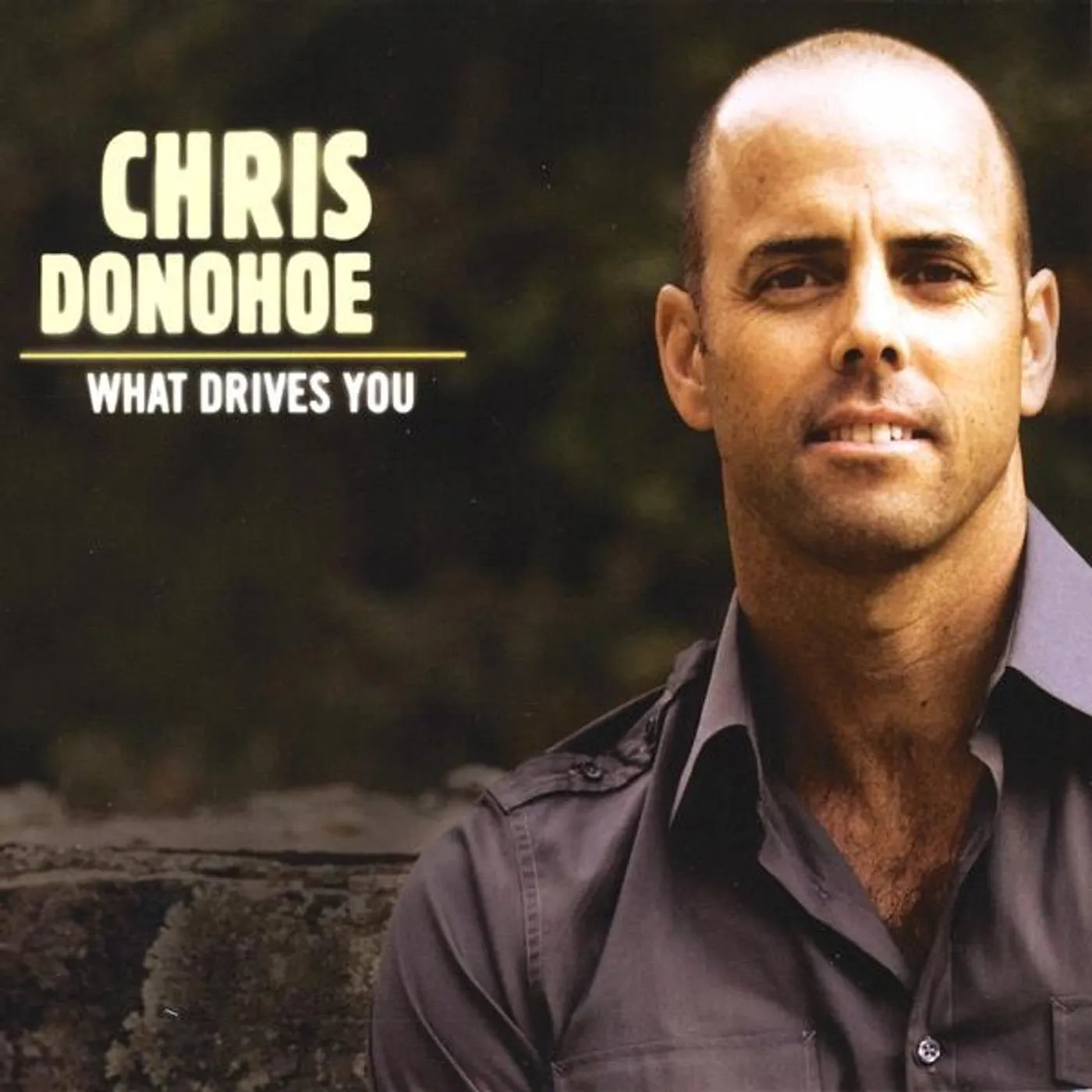 Chris Donohoe WHAT DRIVES YOU CD