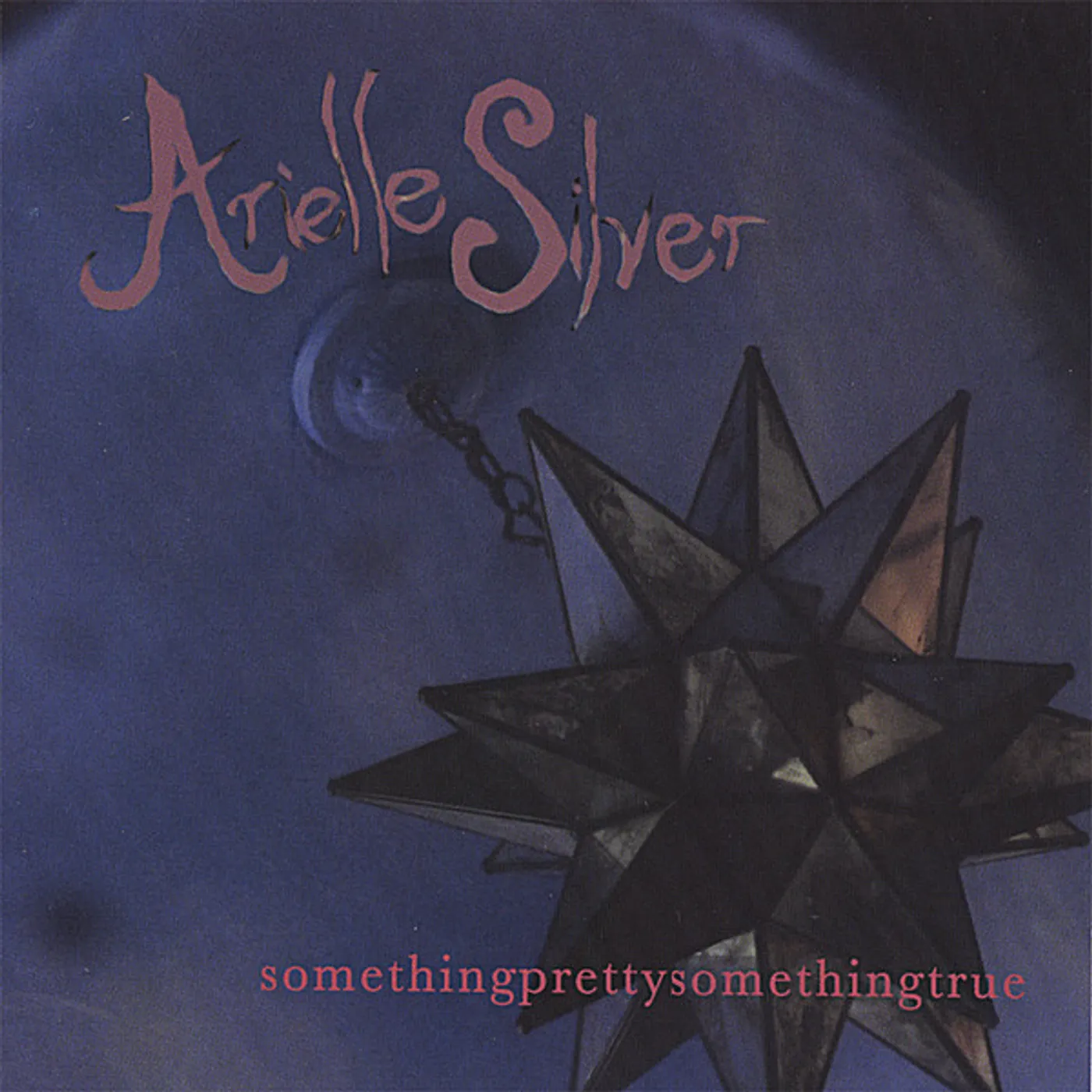 Arielle Silver SOMETHING PRETTY SOMETHING TRUE CD
