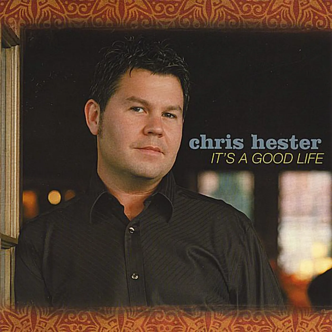 Chris Hester ITS A GOOD LIFE CD