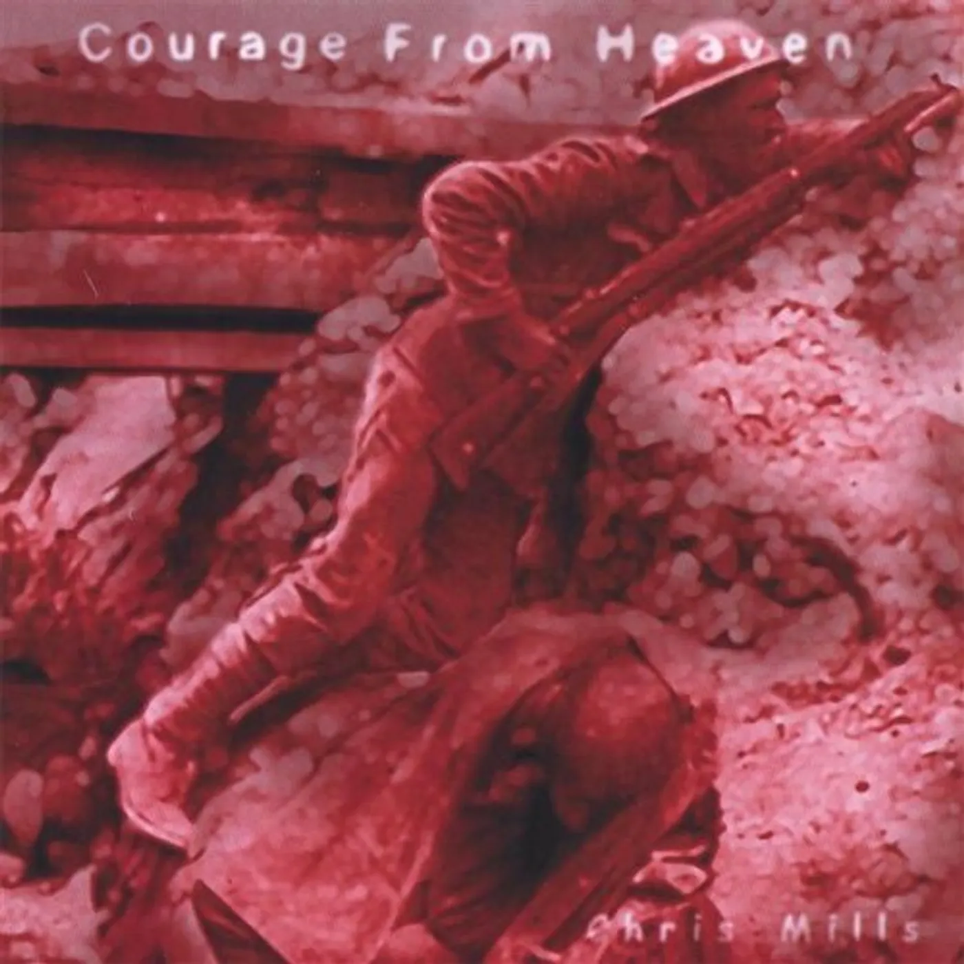 Chris Mills COURAGE FROM HEAVEN CD