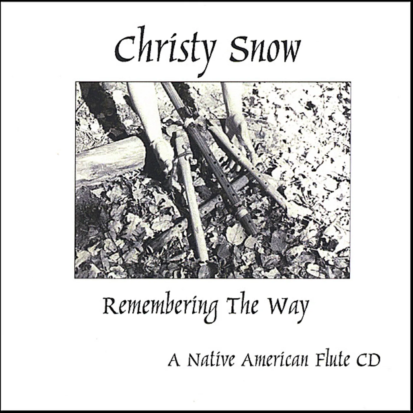 Christy Snow REMEMBERING THE WAY-A NATIVE AMERICAN FLUTE CD CD