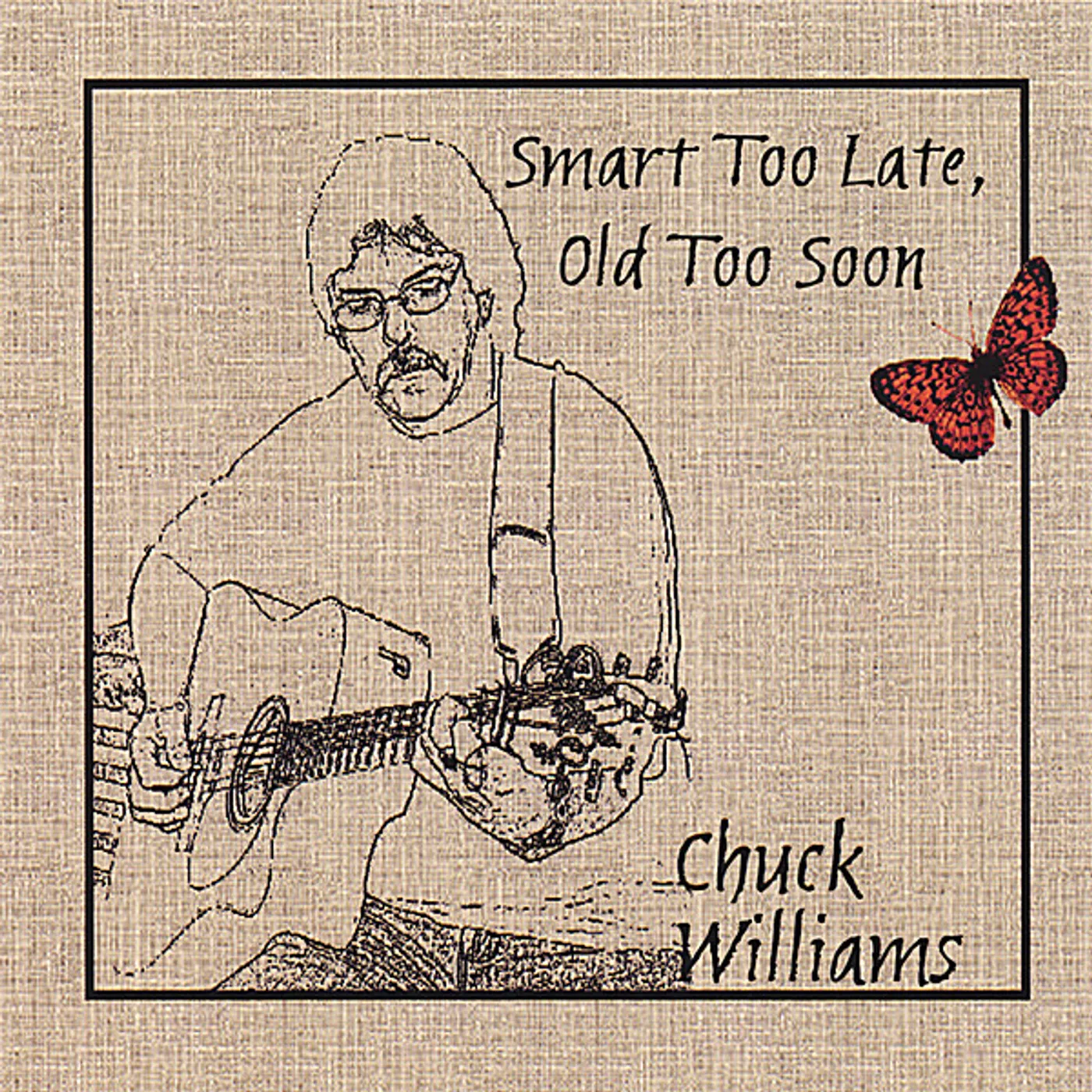 Chuck Williams SMART TOO LATE OLD TOO SOON CD
