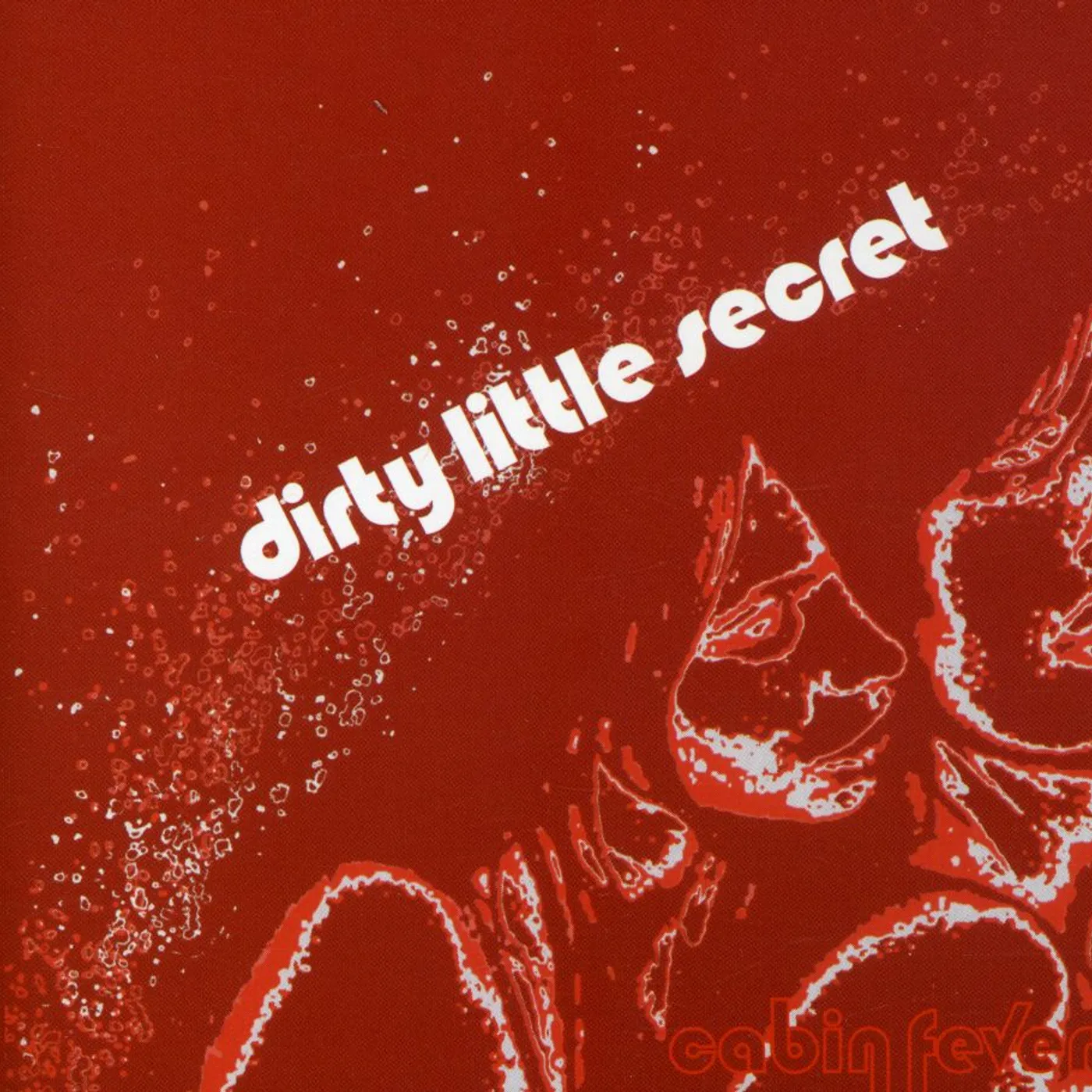 Dirty Little Secret CABIN FEVER CD