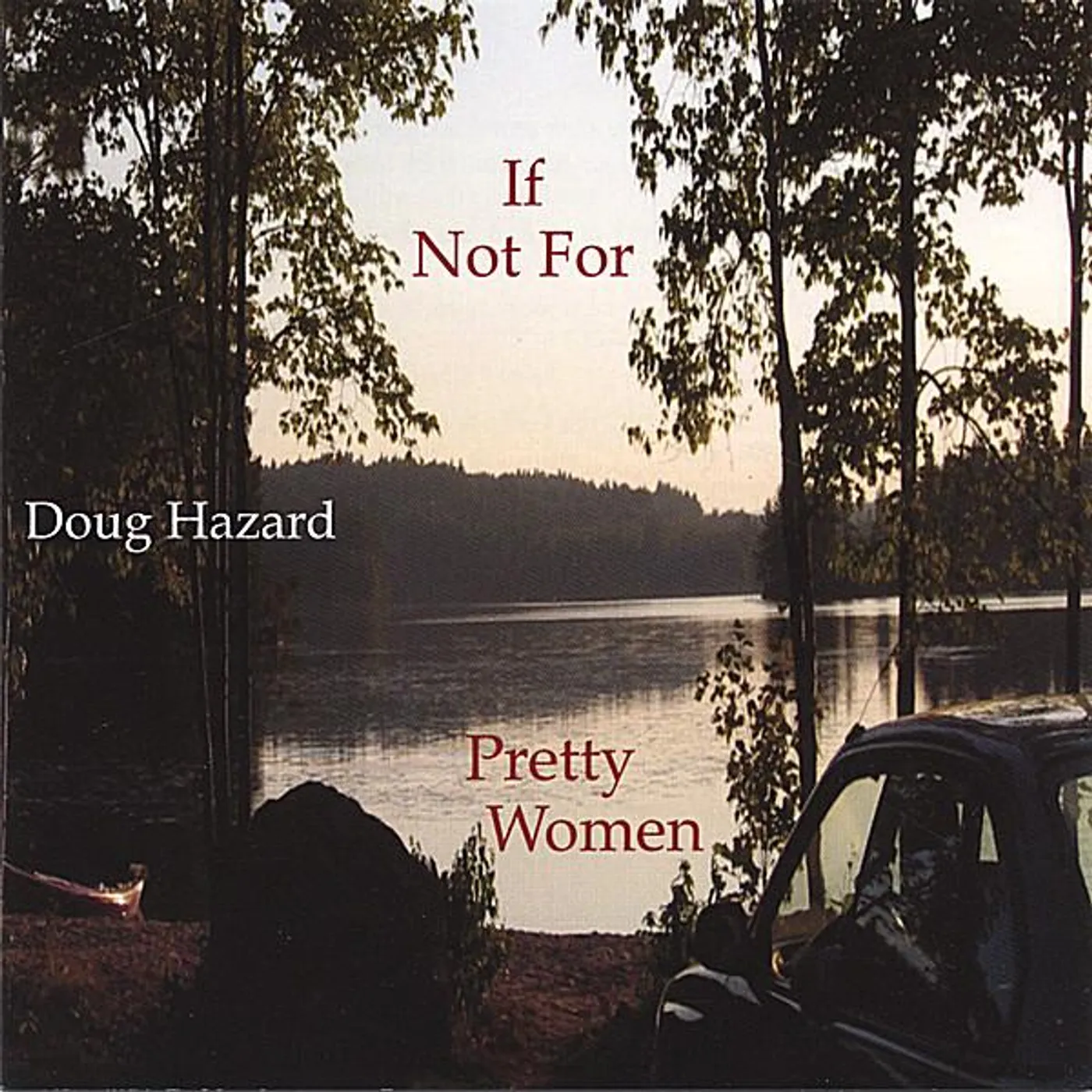 Doug Hazard IF NOT FOR PRETTY WOMEN CD