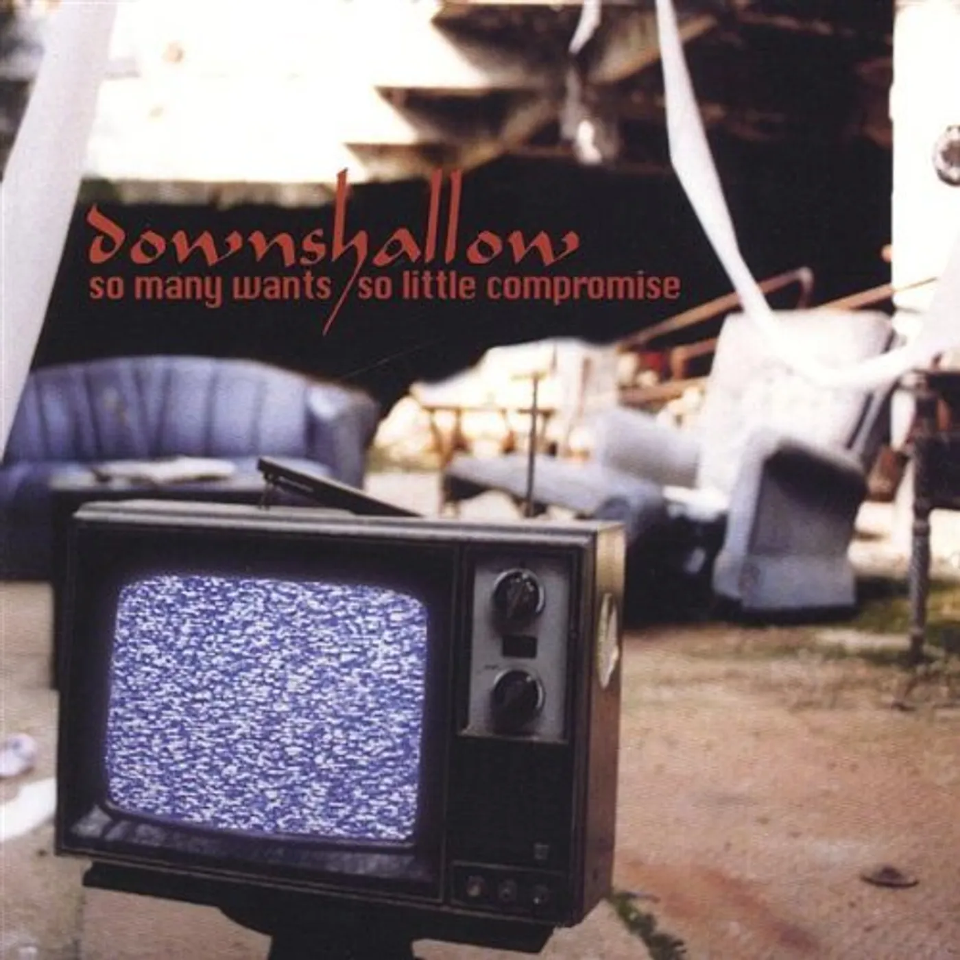 Downshallow SO MANY WANTS SO LITTLE COMPROMISE CD