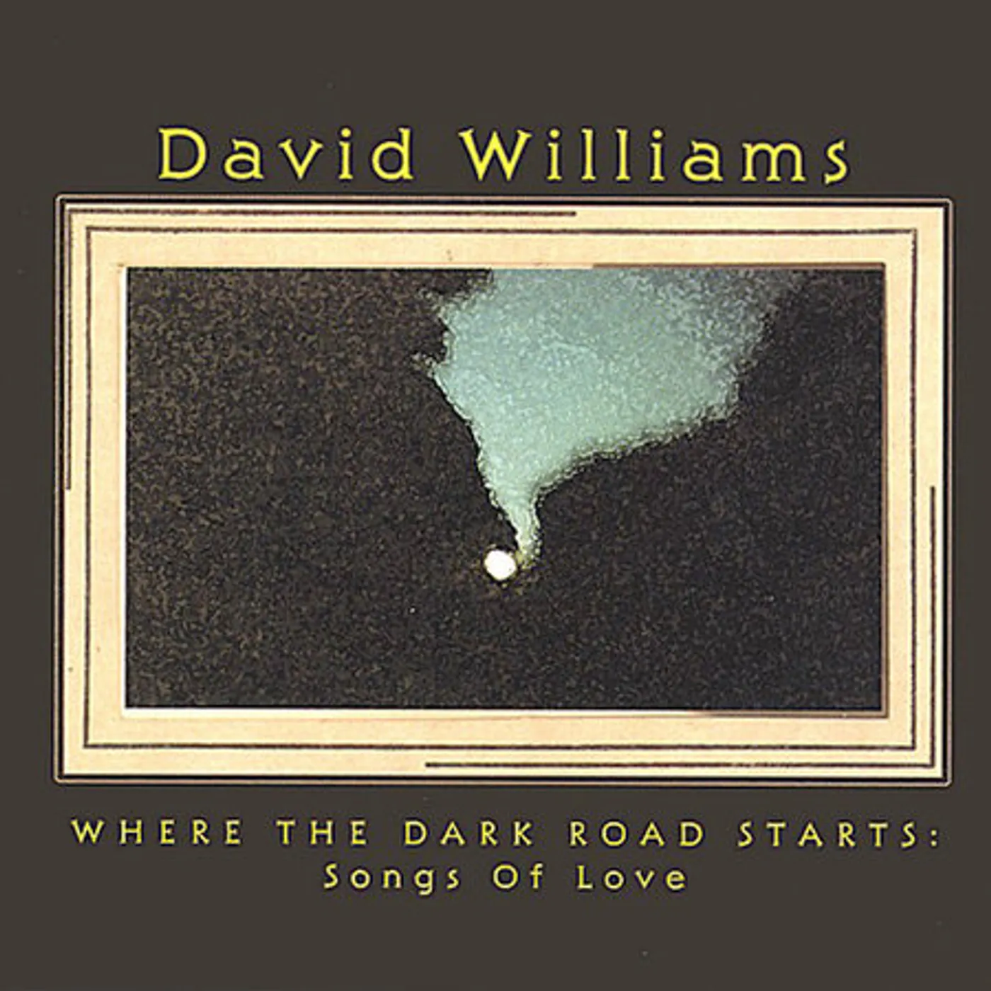 David Williams WHERE THE DARK ROAD STARTS: SONGS OF LOVE CD