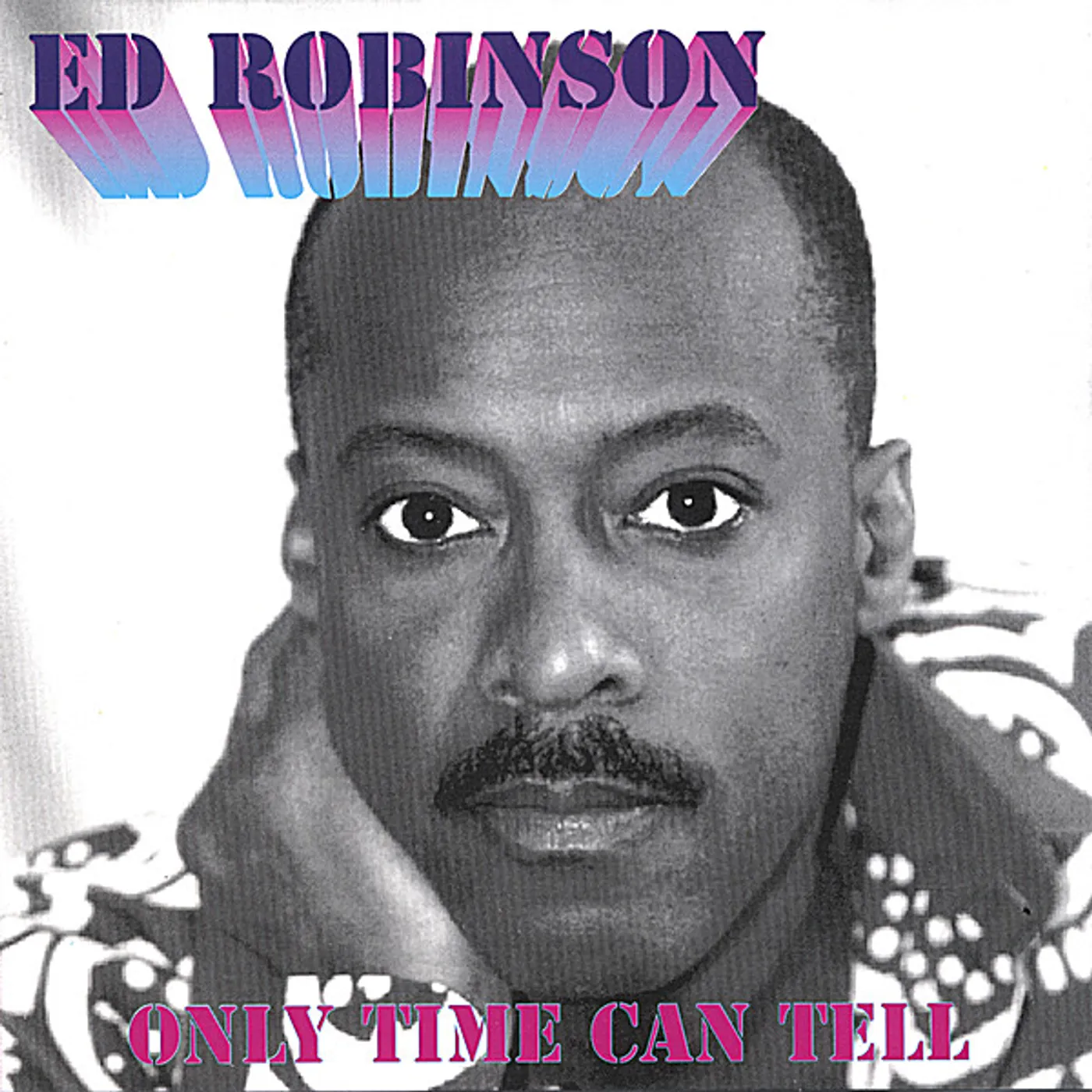 Ed Robinson ONLY TIME CAN TELL CD