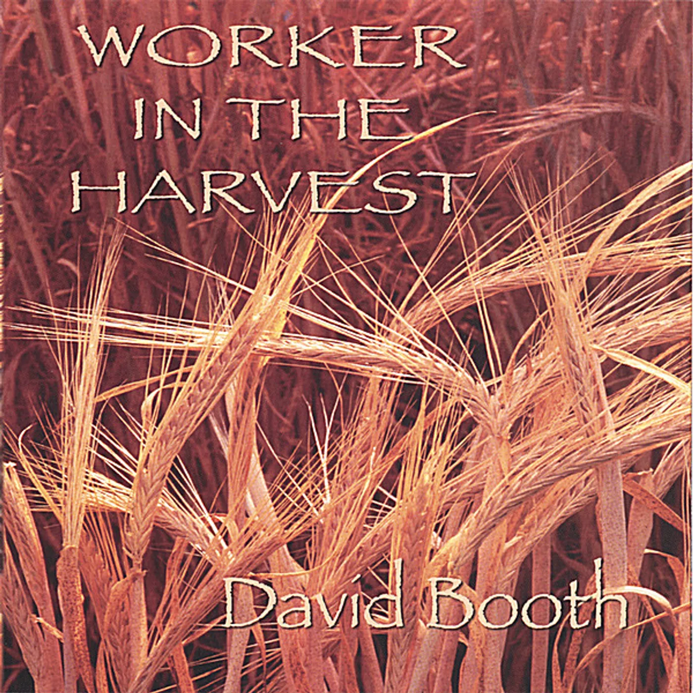 DAVID BOOTH WORKER IN THE HARVEST CD