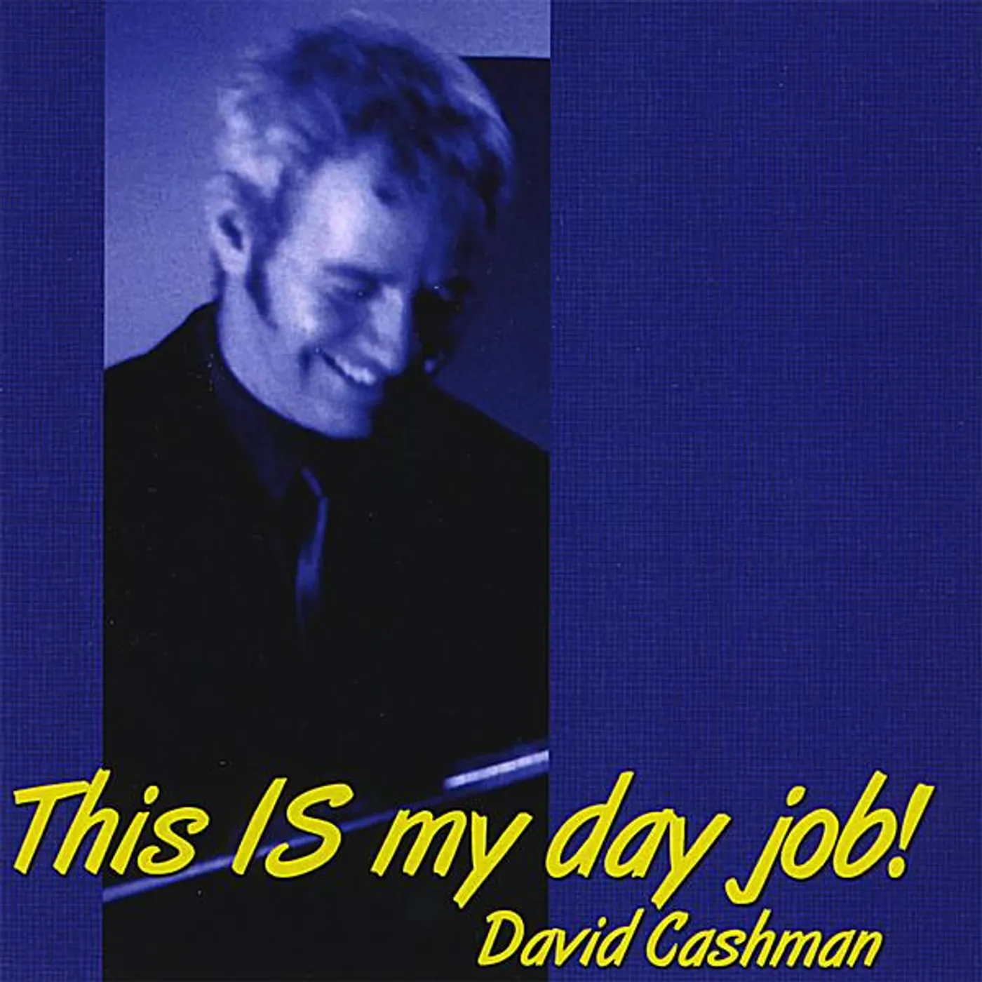 David Cashman THIS IS MY DAY JOB! CD