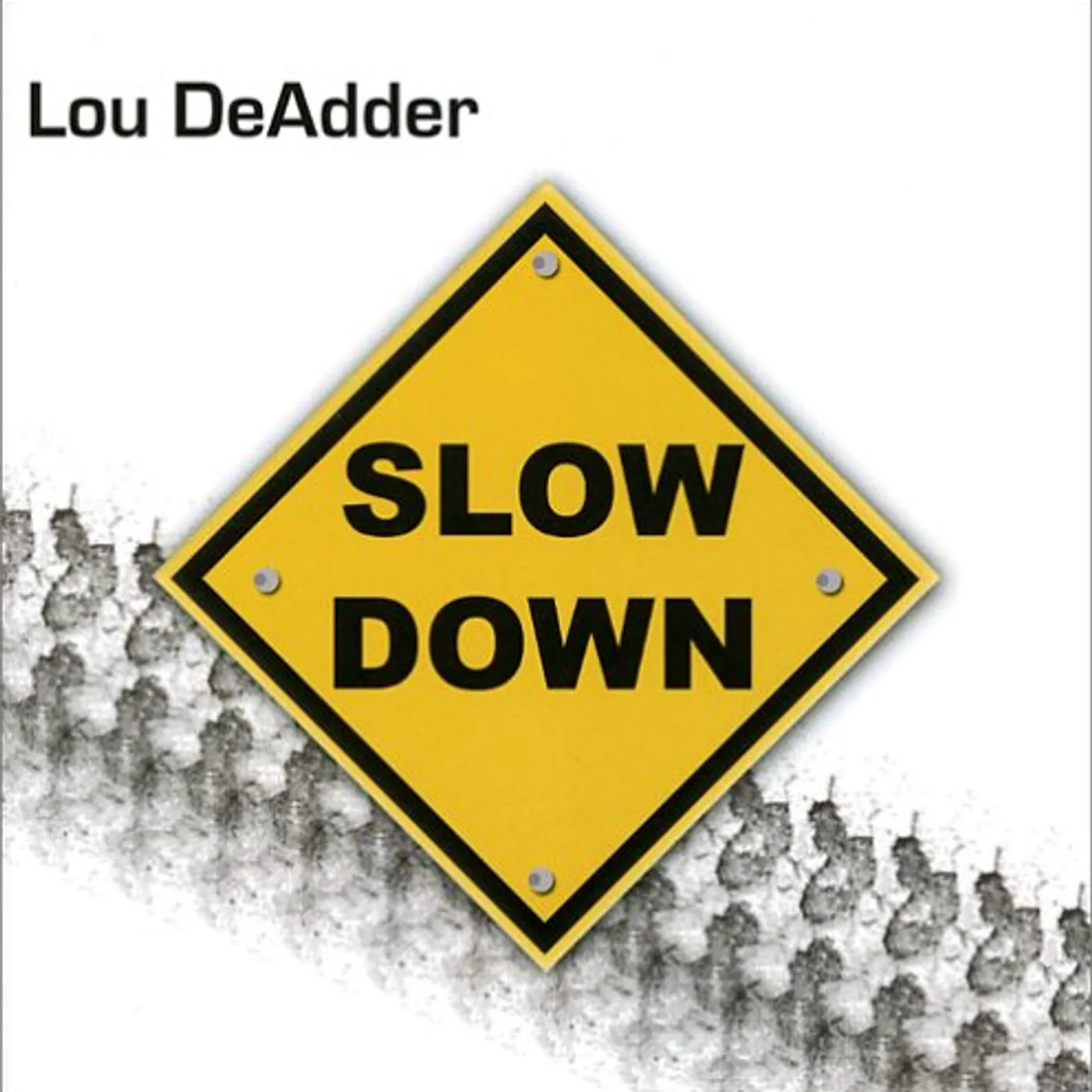 Lou DeAdder SLOW DOWN CD