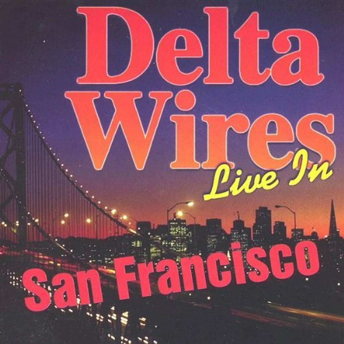 Delta Wires TAKE OFF YOUR PAJAMAS-LIVE IN S.F. CD