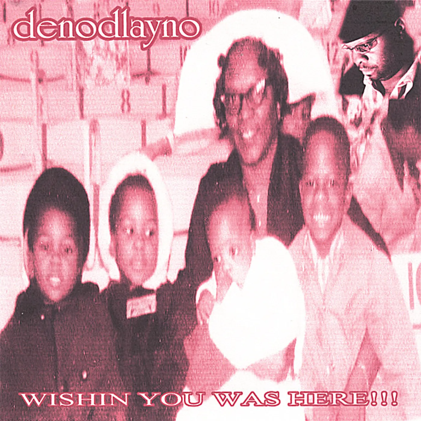 Denodlayno WISHING YOU WAS HERE! CD