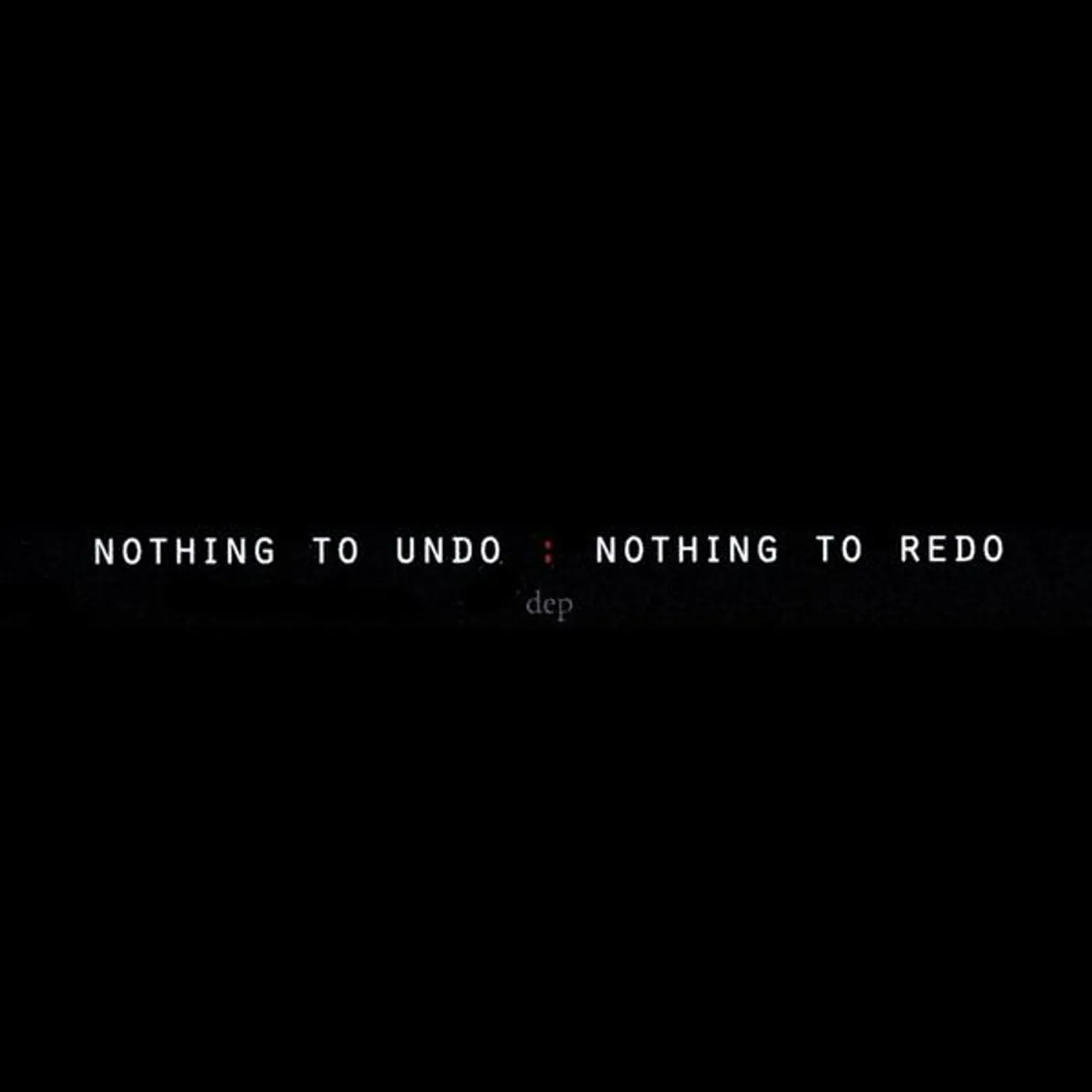 Dep NOTHING TO UNDO: NOTHING TO REDO CD