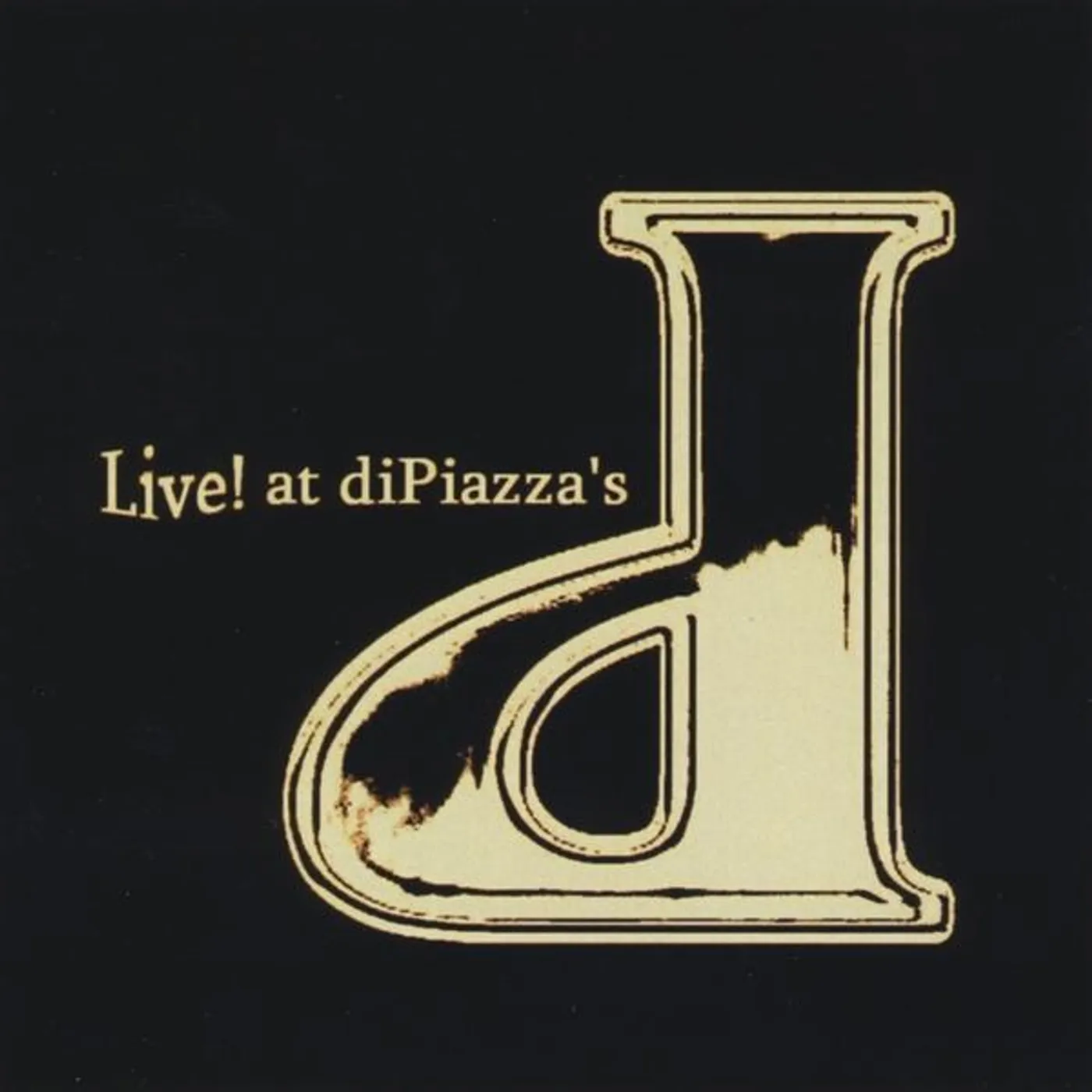 LIVE! AT DIPIAZZA'S CD