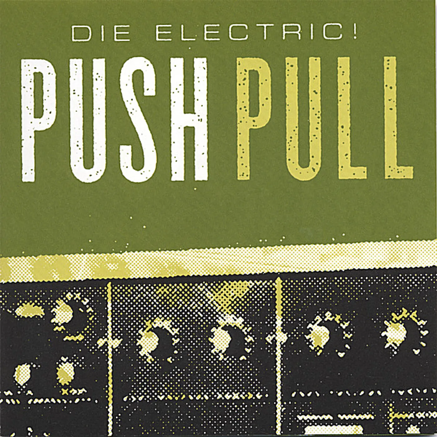 Die Electric! PUSH PULL CD