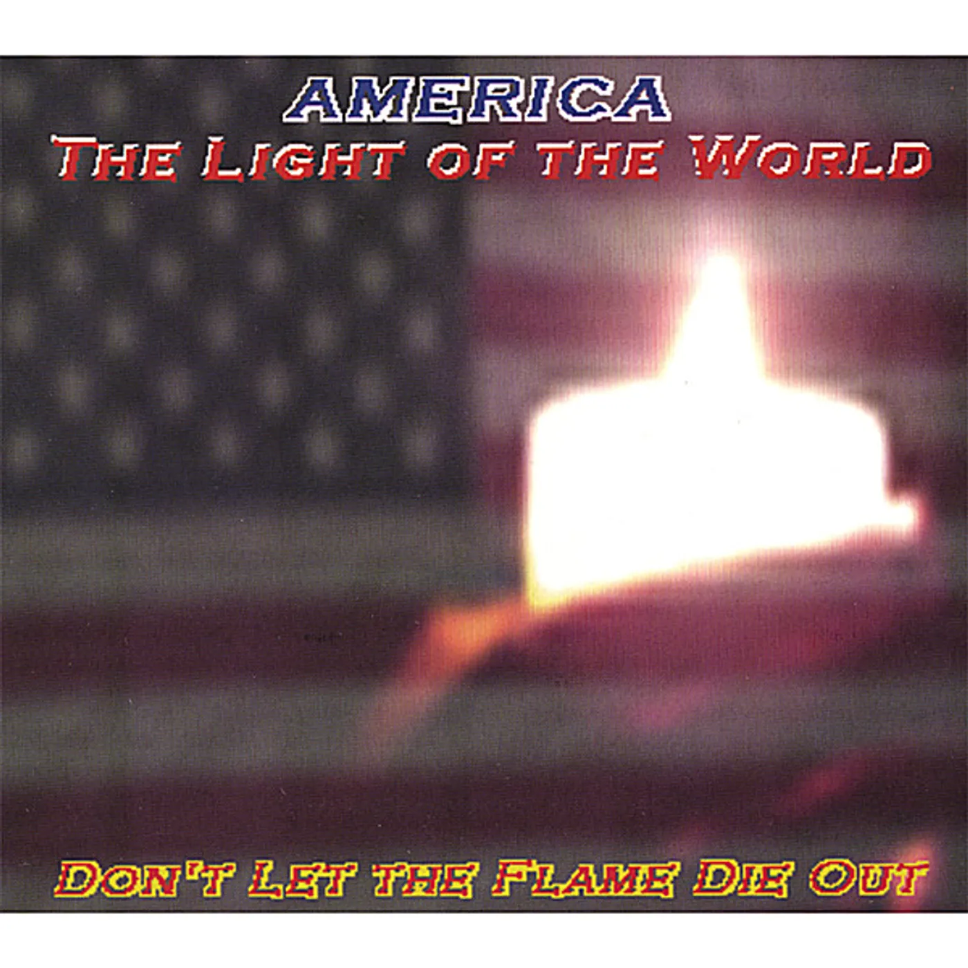 Frosty Lawson AMERICA-THE LIGHT OF THE WORLD DON'T LET THE FLAME CD