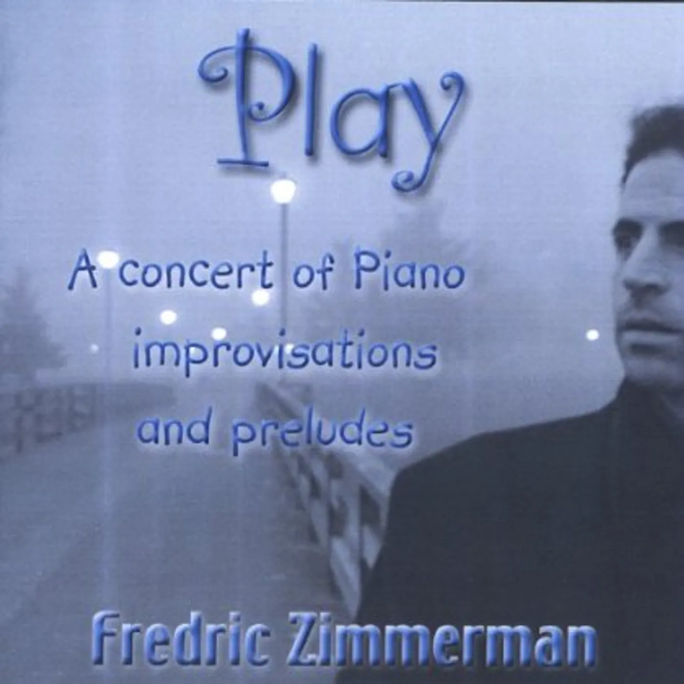 Fredric Zimmerman PLAY: PIANO IMPROVISATIONS & PRELUDES CD