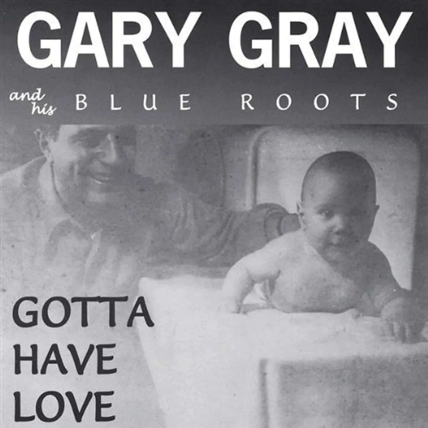 Gary Gray GOTTA HAVE LOVE CD