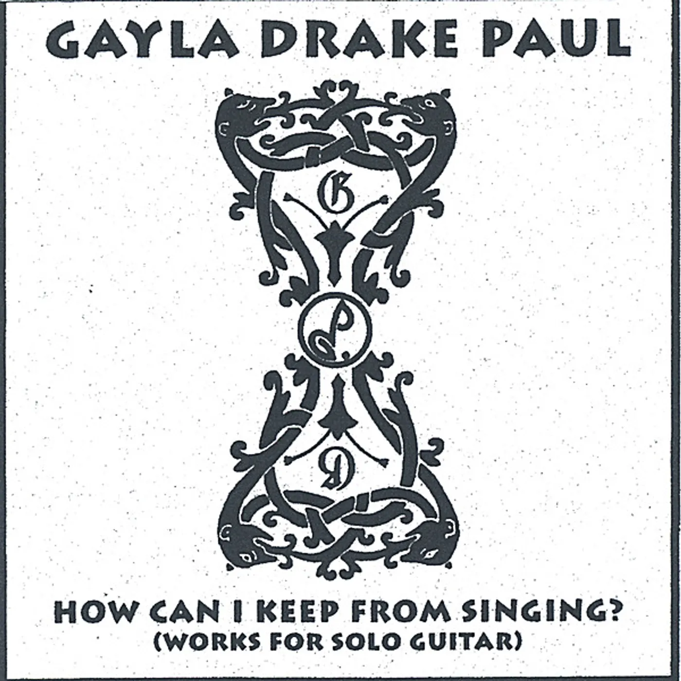 Gayla Drake Paul HOW CAN I KEEP FROM SINGING? CD