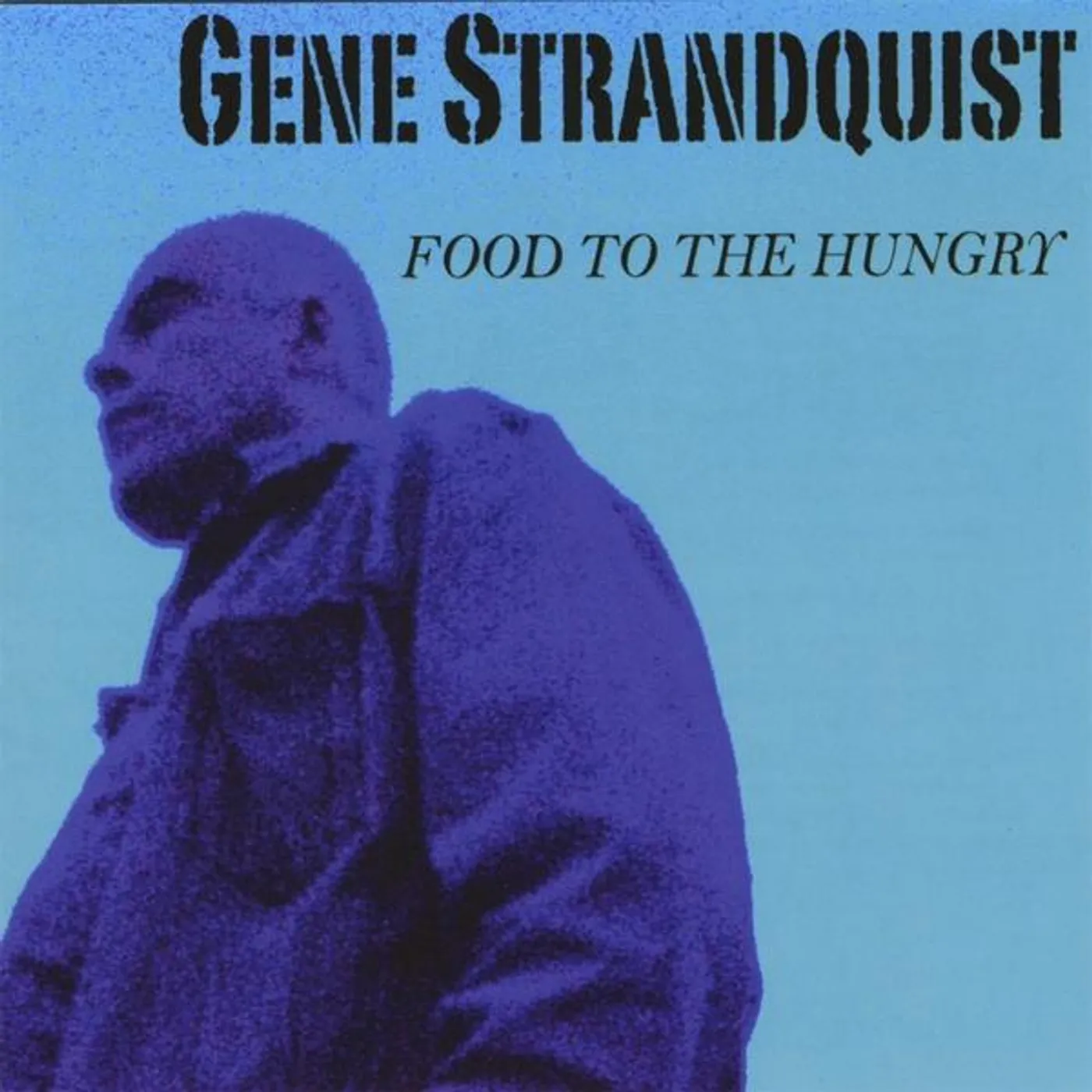 Gene Strandquist FOOD TO THE HUNGRY CD