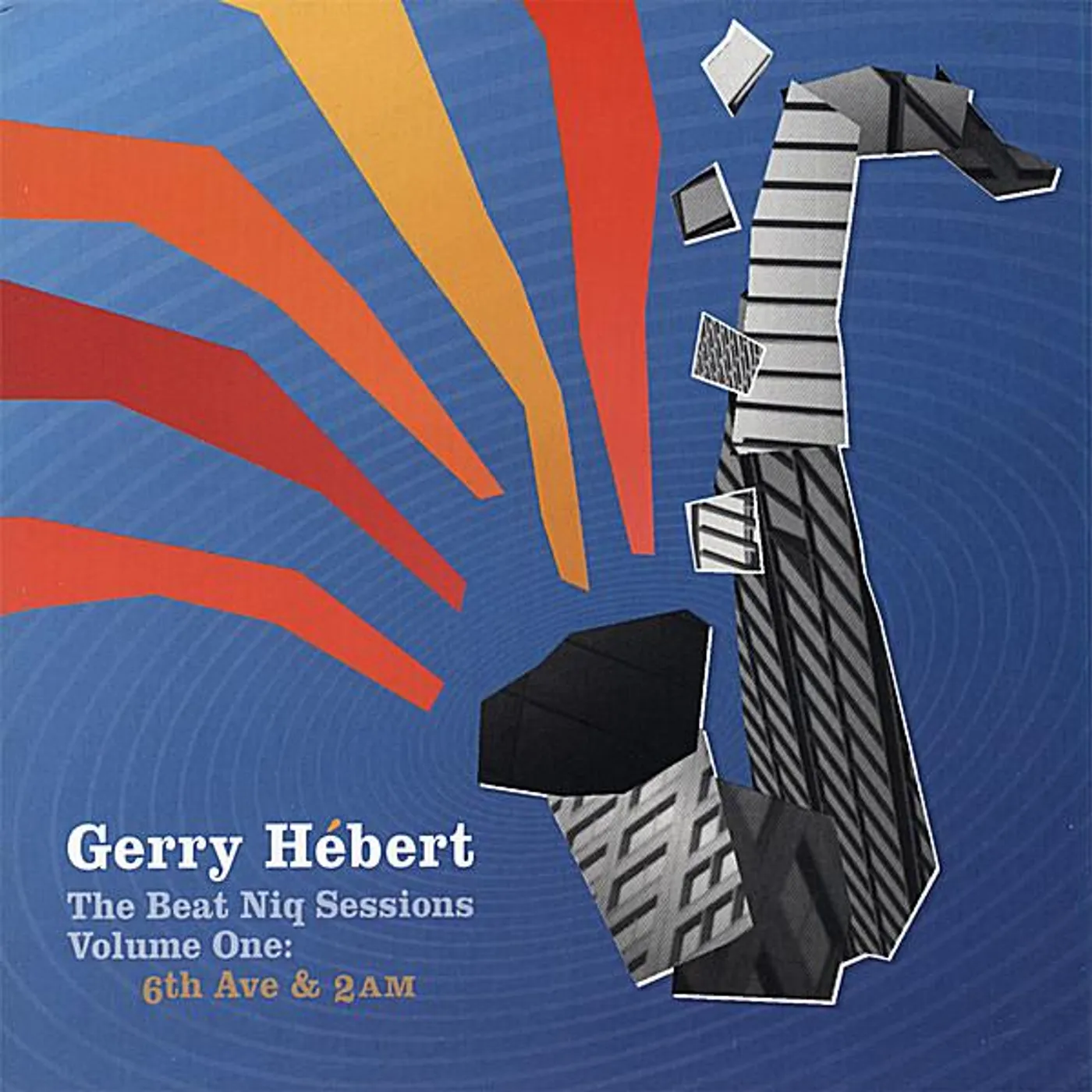 Gerry Hebert BEAT NIQ SESSIONS: 6TH AVE & 2 AM 1 CD
