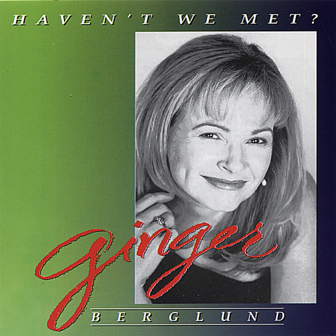 Ginger Berglund HAVEN'T WE MET? CD