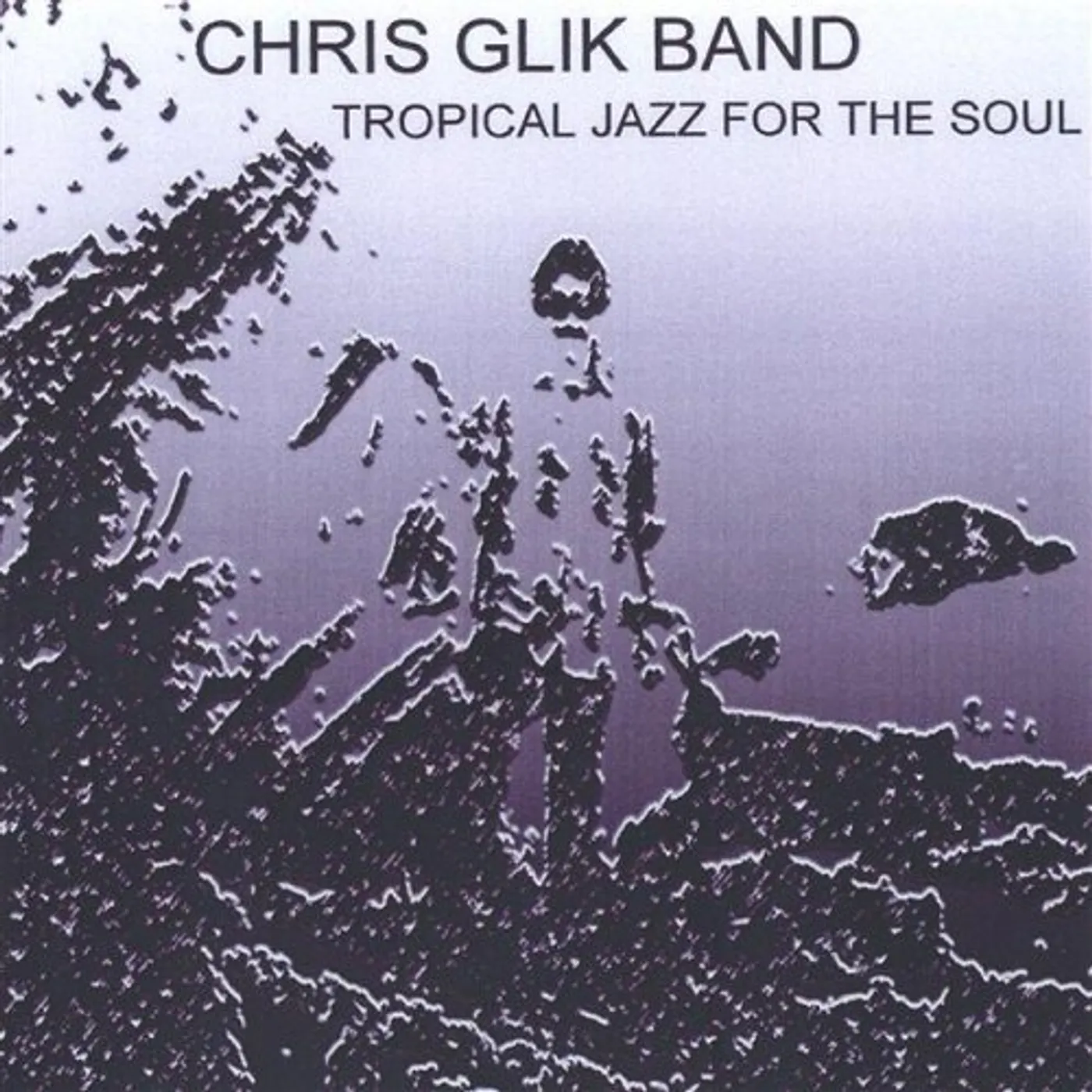Chris Glik TROPICAL JAZZ FOR THE SOUL CD
