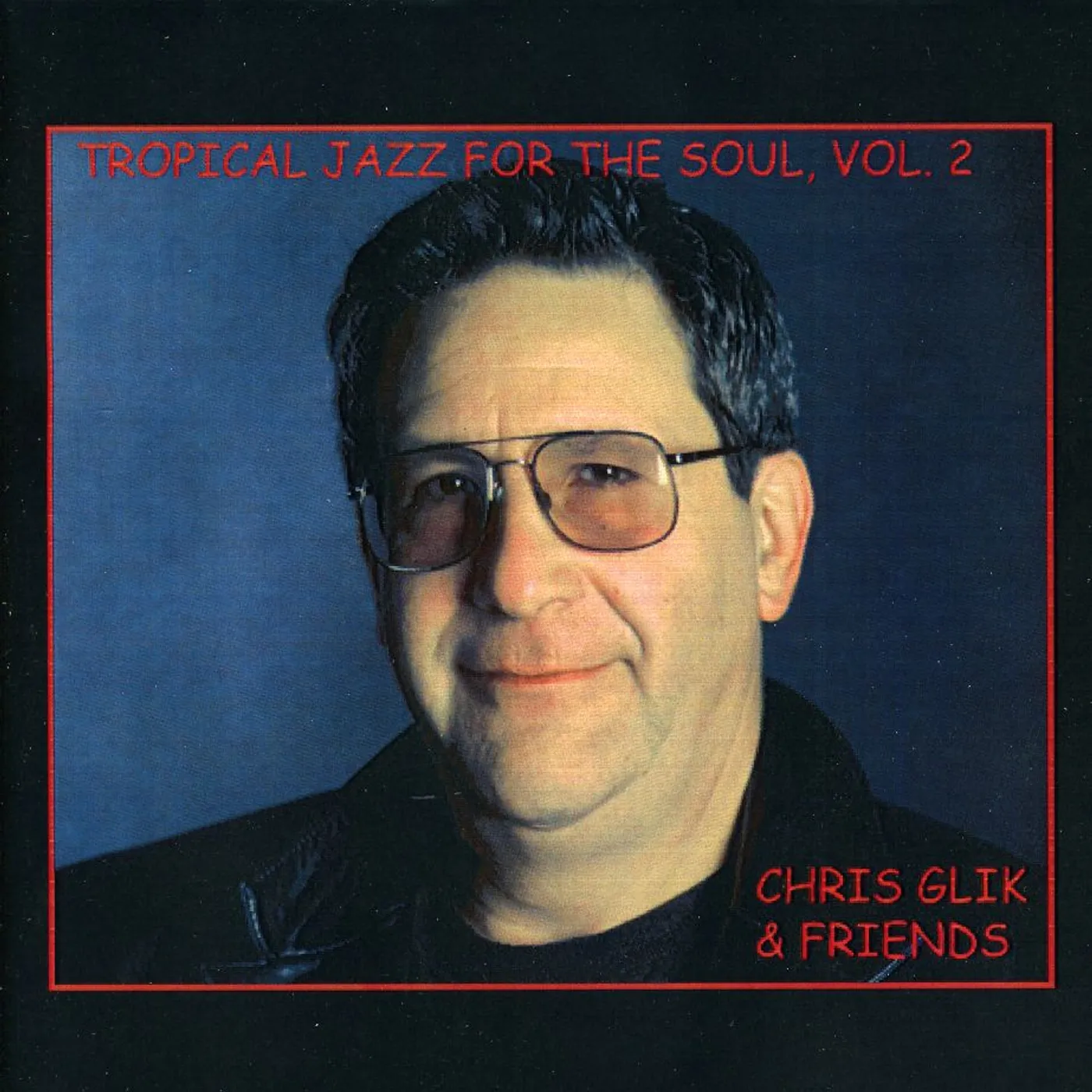 Chris Glik TROPICAL JAZZ FOR THE SOUL 2 CD