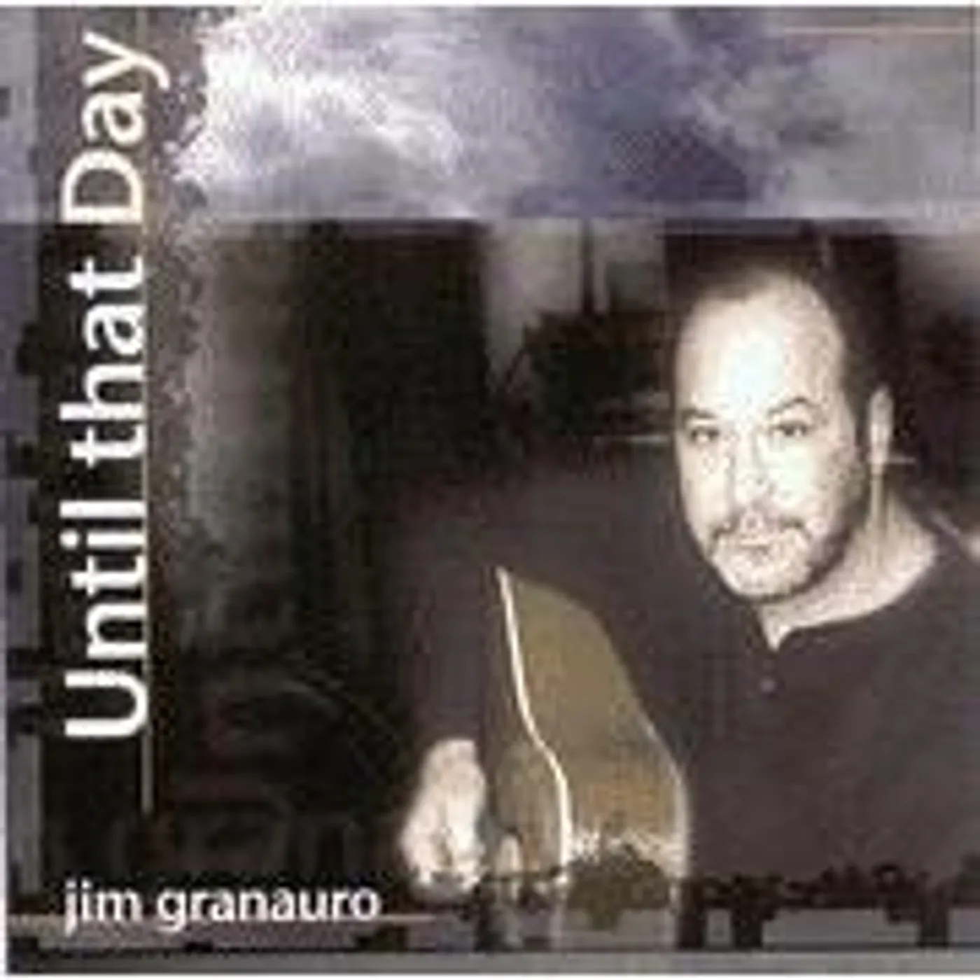 Jim Granauro UNTIL THAT DAY CD