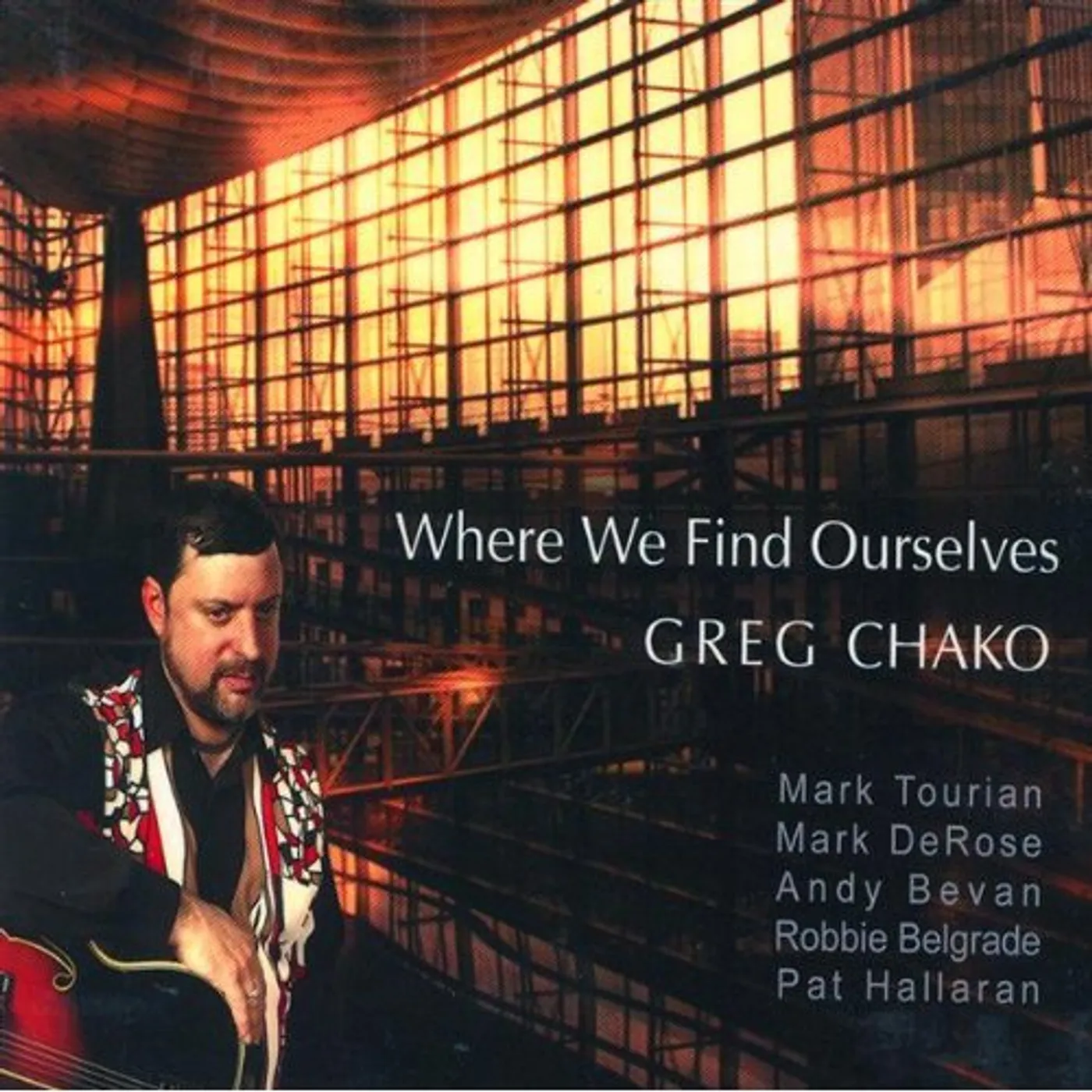 Greg Chako WHERE WE FIND OURSELVES CD